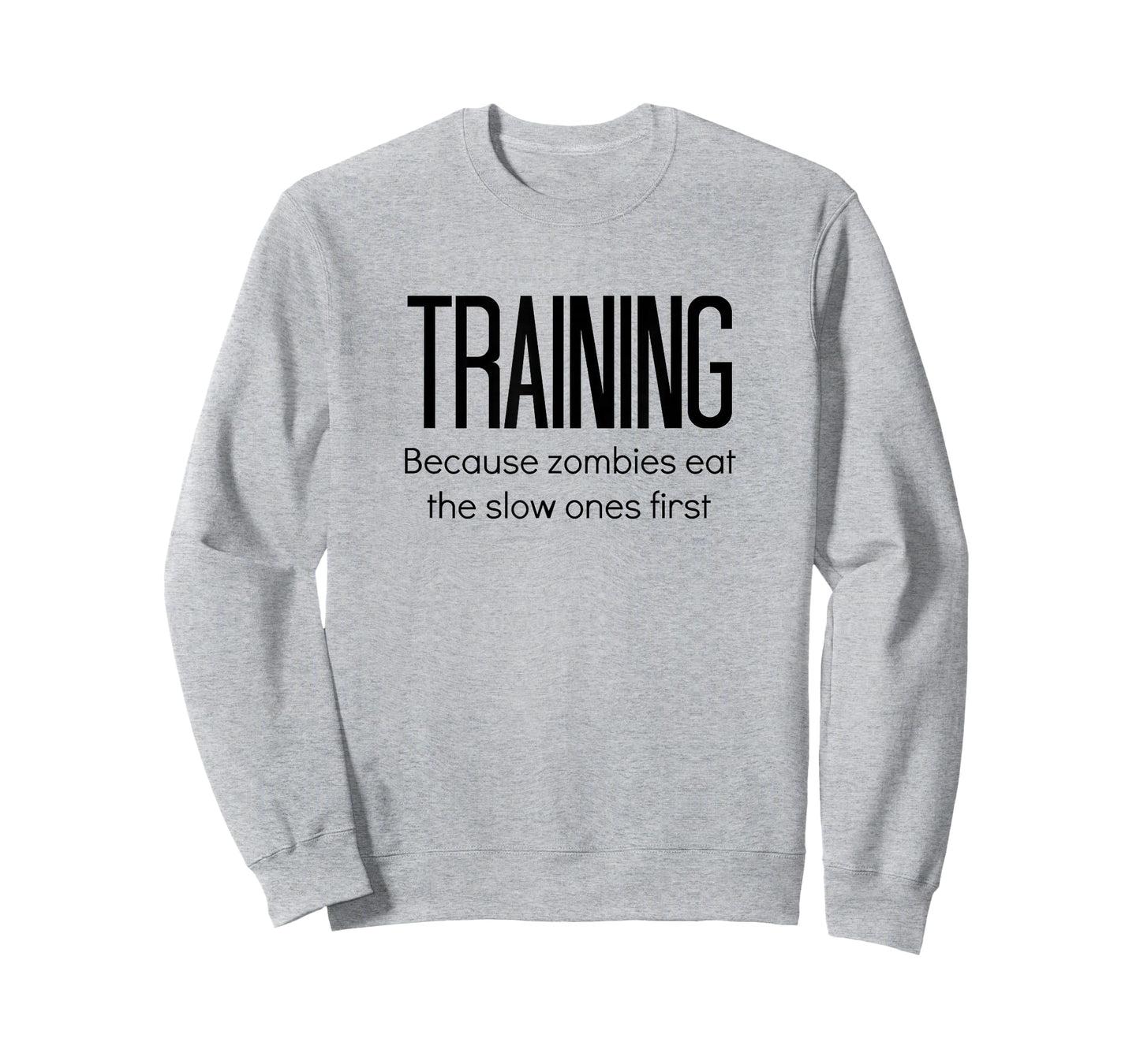 Training Because Zombies Eat The Slow Ones First T-Shirt