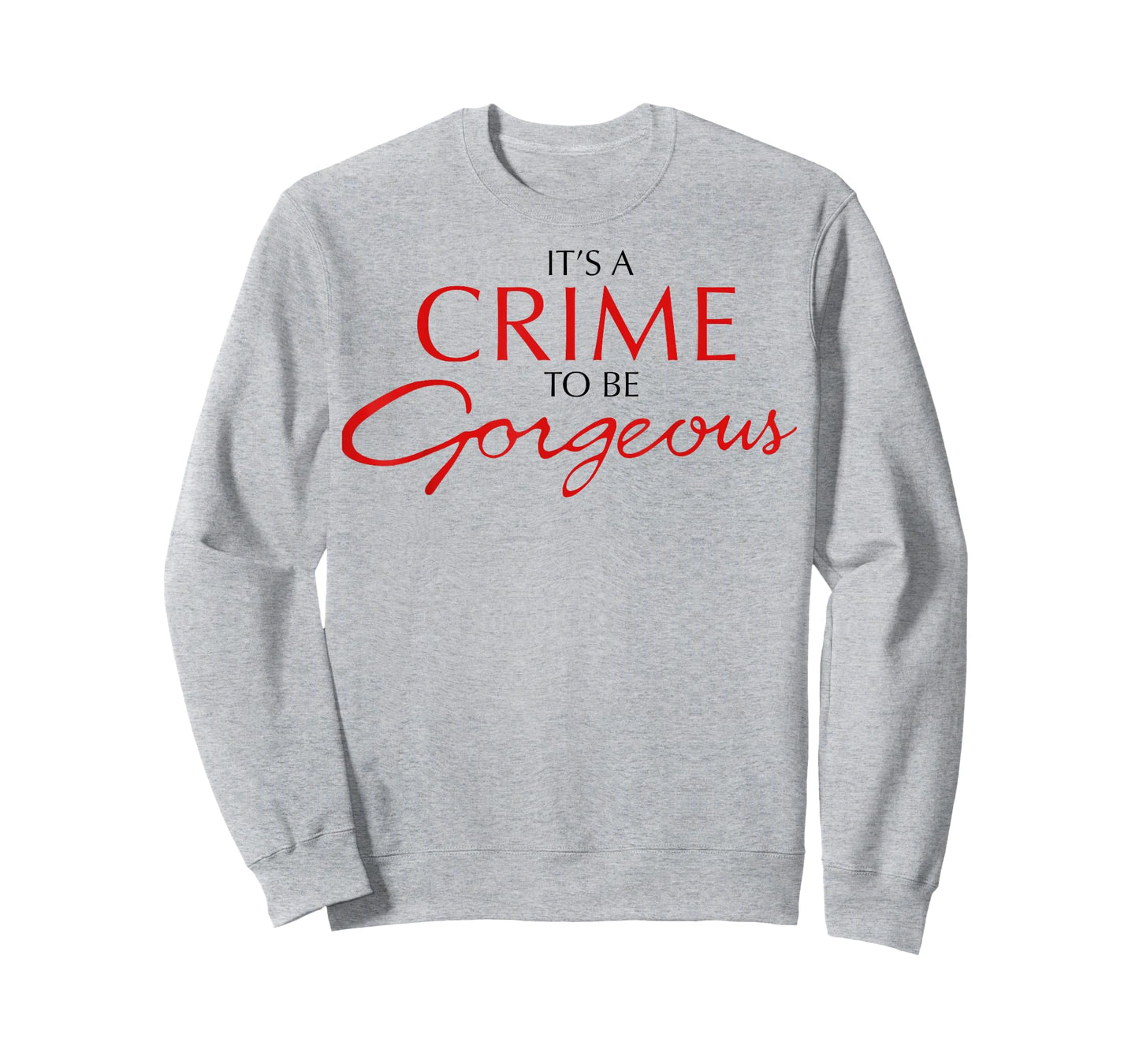 It's a Crime to Be Gorgeous T-Shirt