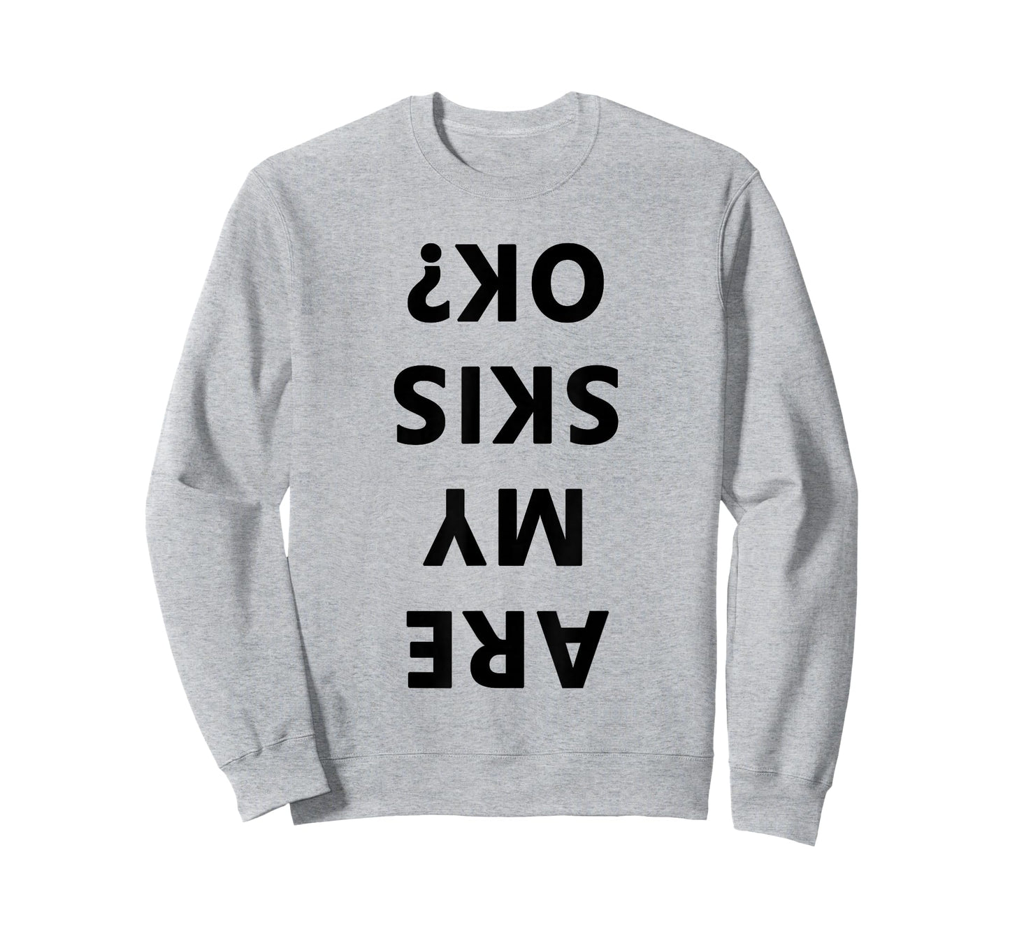Are My Skis Okay Winter Funny Skiing T-Shirt