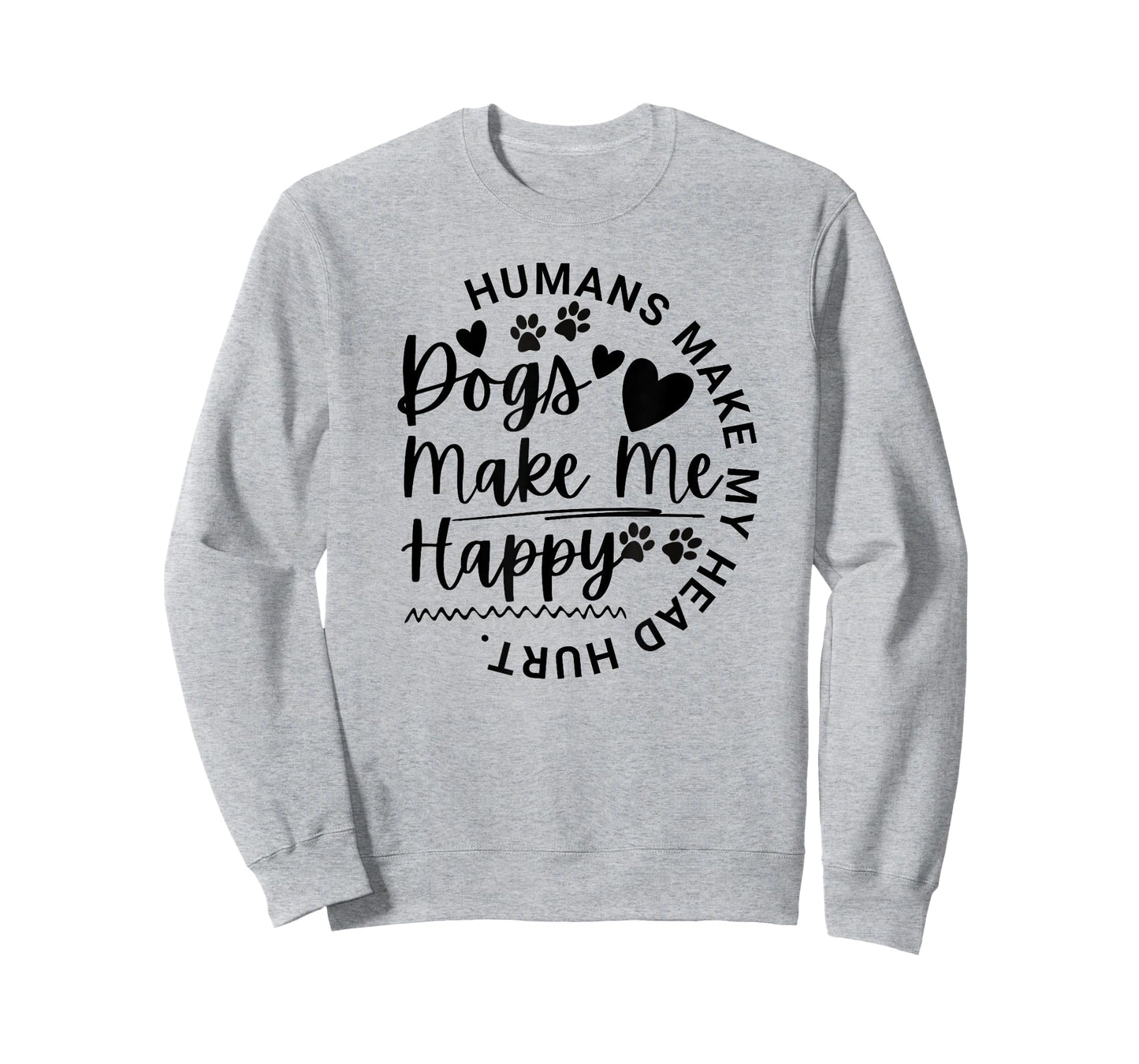 Dogs Make Me Happy Humans Make My Head Hurt Funny Animal T-Shirt