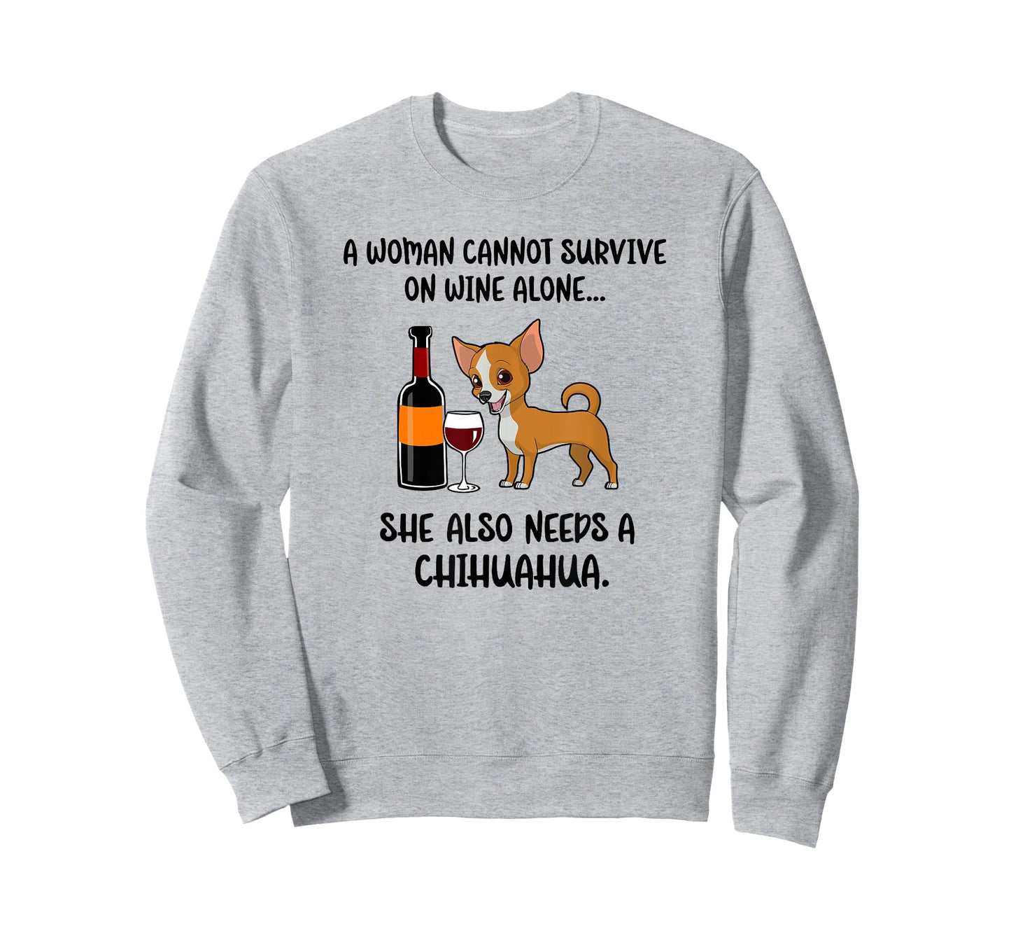 Woman Cant Survive On Wine Alone She Needs A Chihuahua Gift T-Shirt