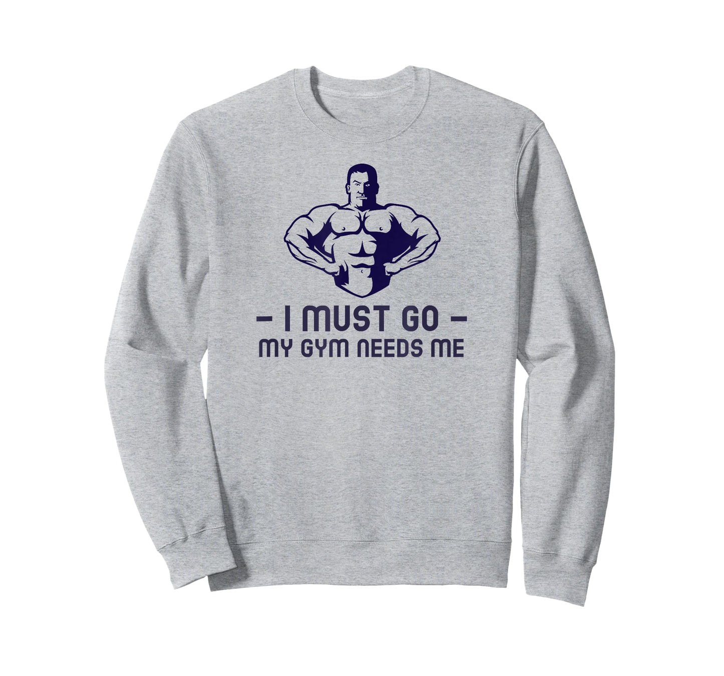 I Must go My Gym Needs me T-Shirt