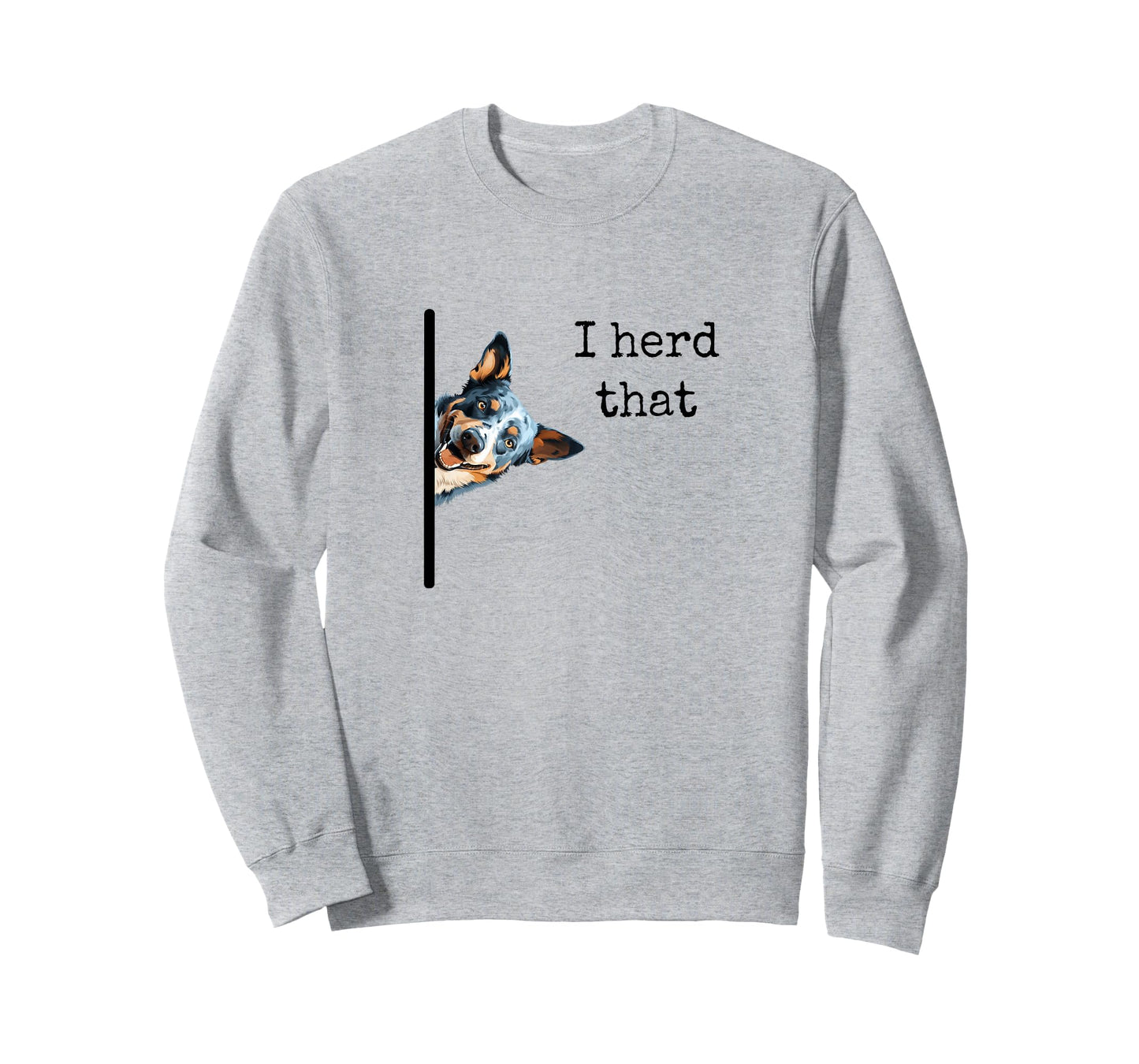 Australian Cattle Dog Owner, Funny I Herd That Blue Heeler Men Women Girls Kids T-Shirt