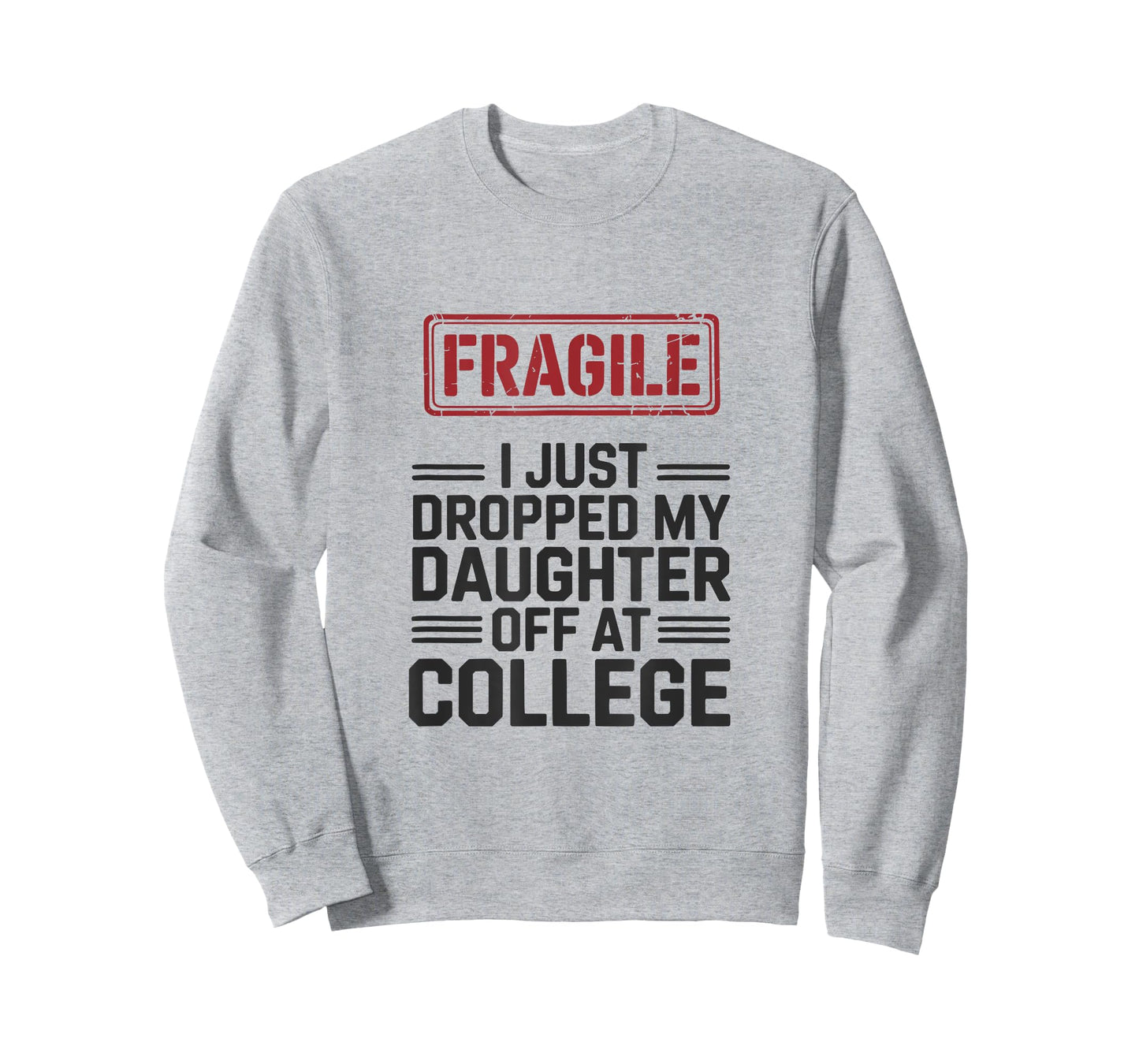 Fragile I Just Dropped My Daughter Off at College Funny T-Shirt