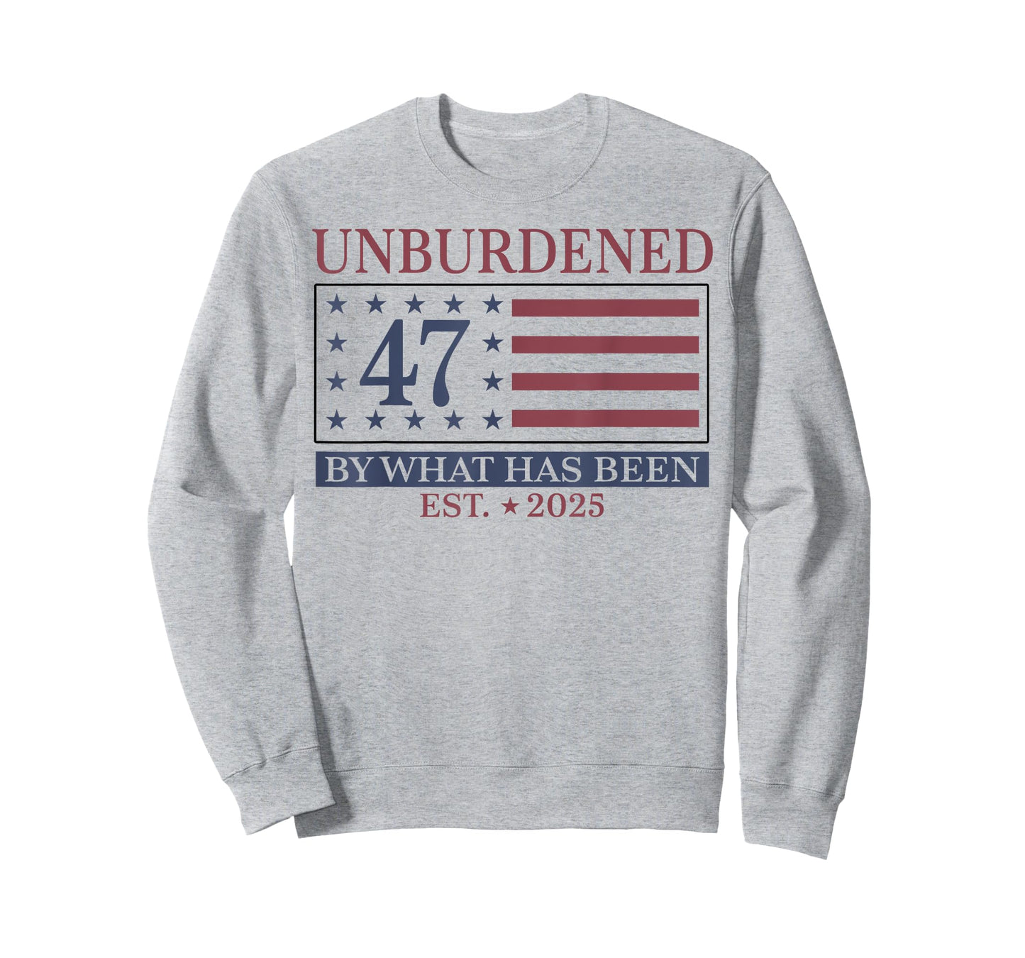 Unburdened 47 By What Has Been Est 2025 T-Shirt