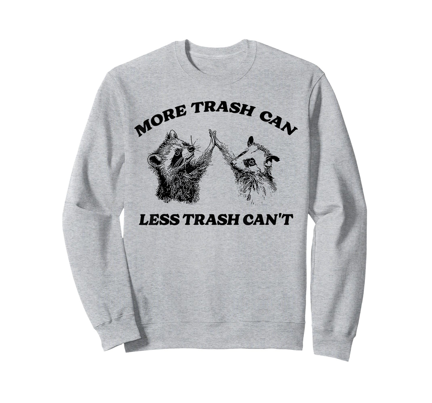 More Trash Can Less Trash Can't Funny Inspiration Raccoon T-Shirt