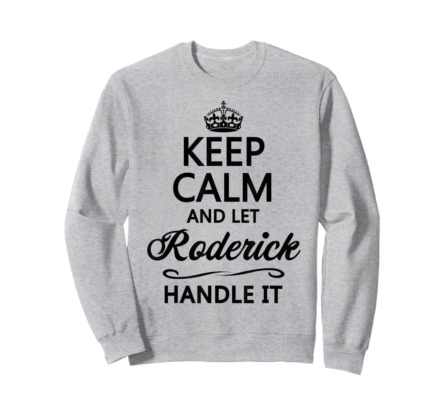 KEEP CALM and let RODERICK Handle It | Funny Name Gift - T-Shirt