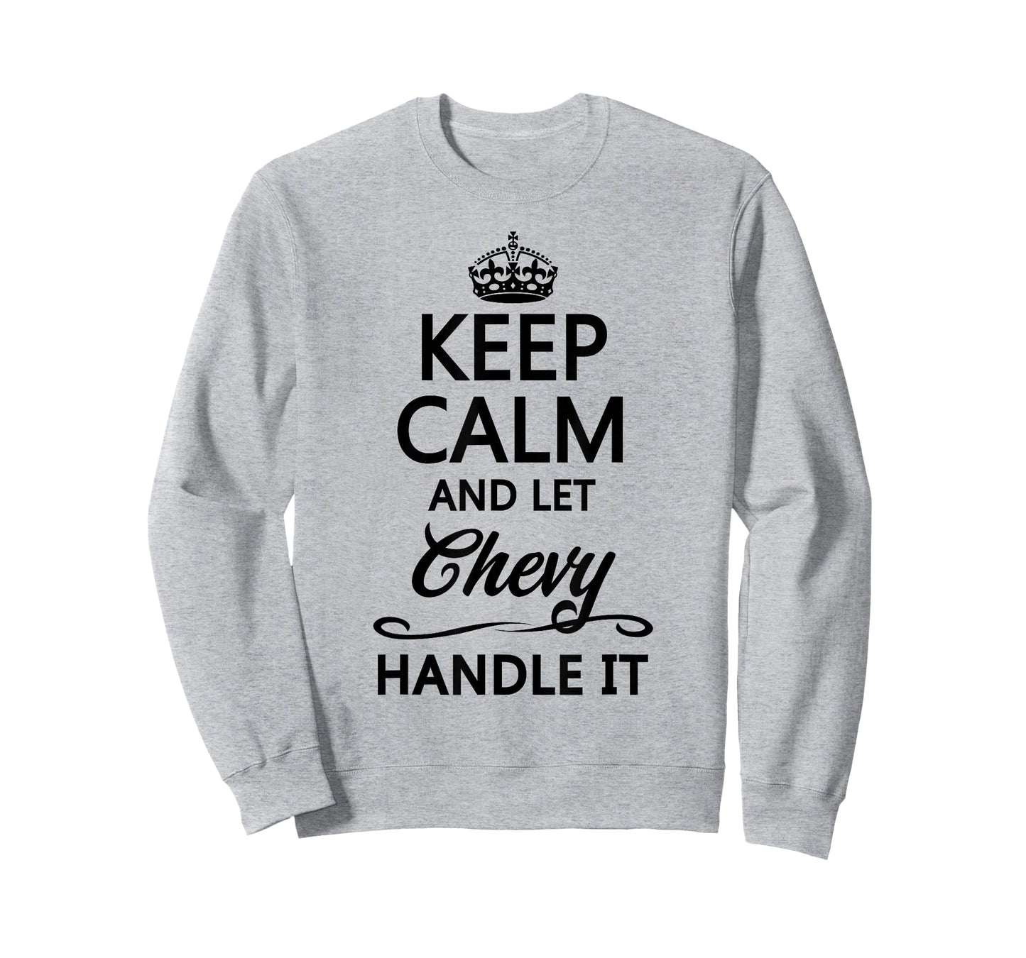 KEEP CALM and let CHEVY Handle It | Funny Name Gift - T-Shirt