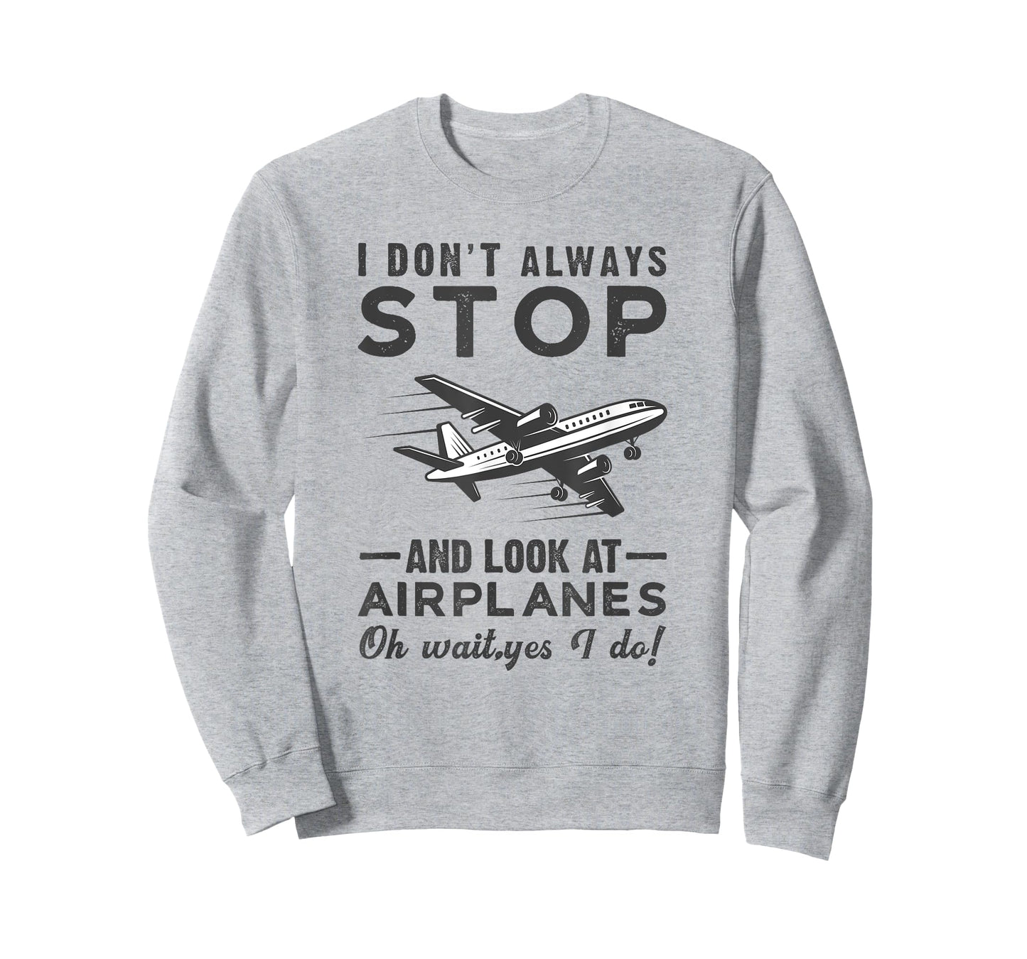 I Don't Always Stop And Look at Airplanes Novelty Humor T-Shirt
