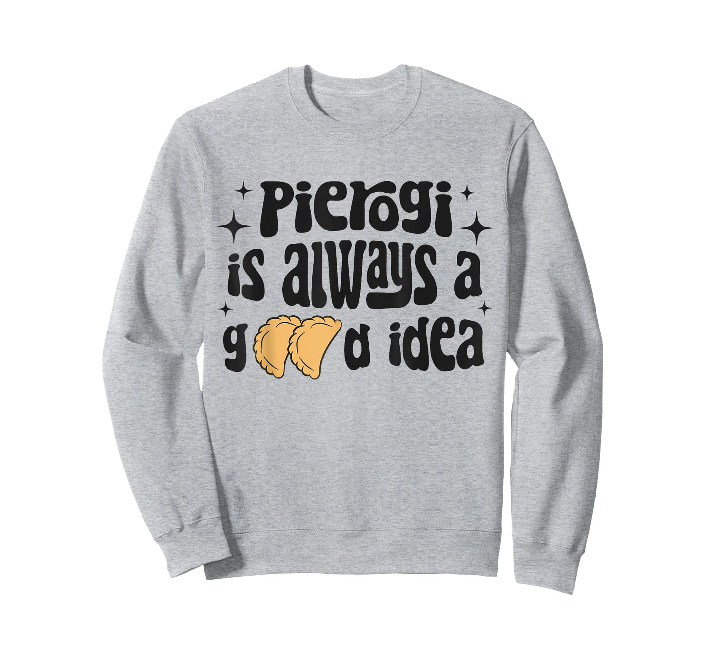 Pierogi Is Always A Good Idea Funny Polish Food Pierogi T-Shirt