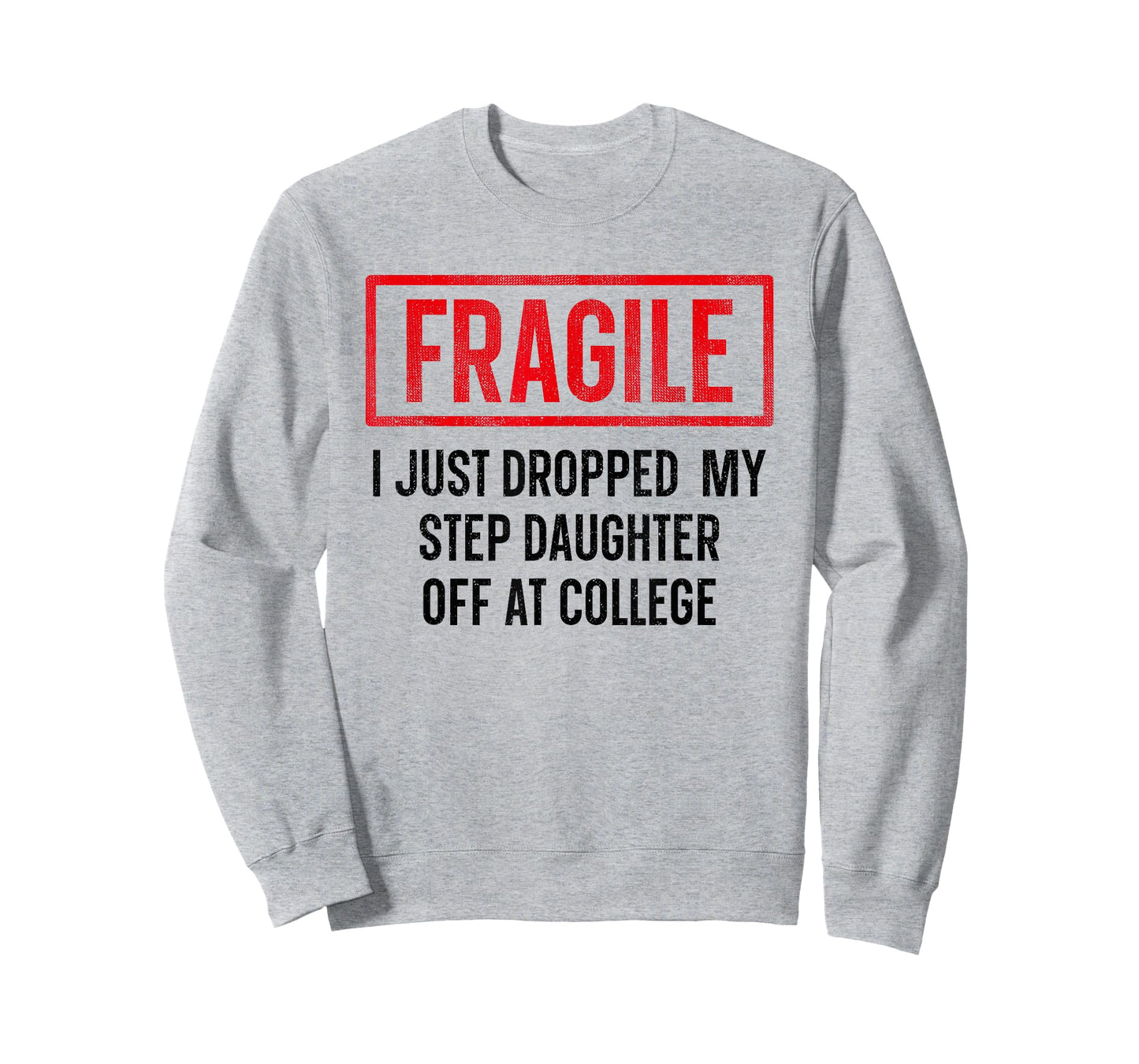 Funny Fragile I Just Dropped My Step Daughter Off at College T-Shirt