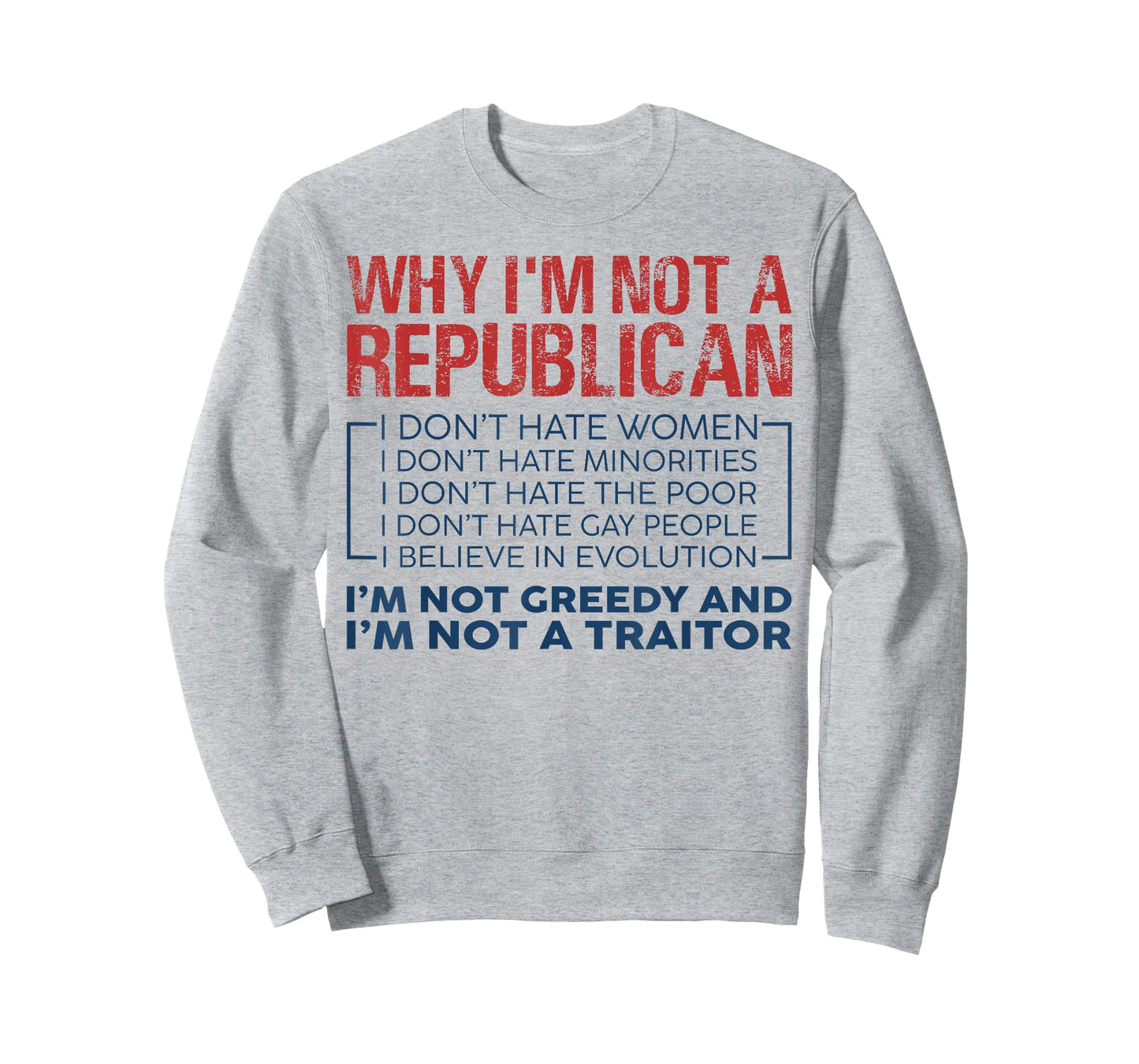 Why I'm Not A Republican I'm Not Greedy & I'm Not A Traitor T-Shirt