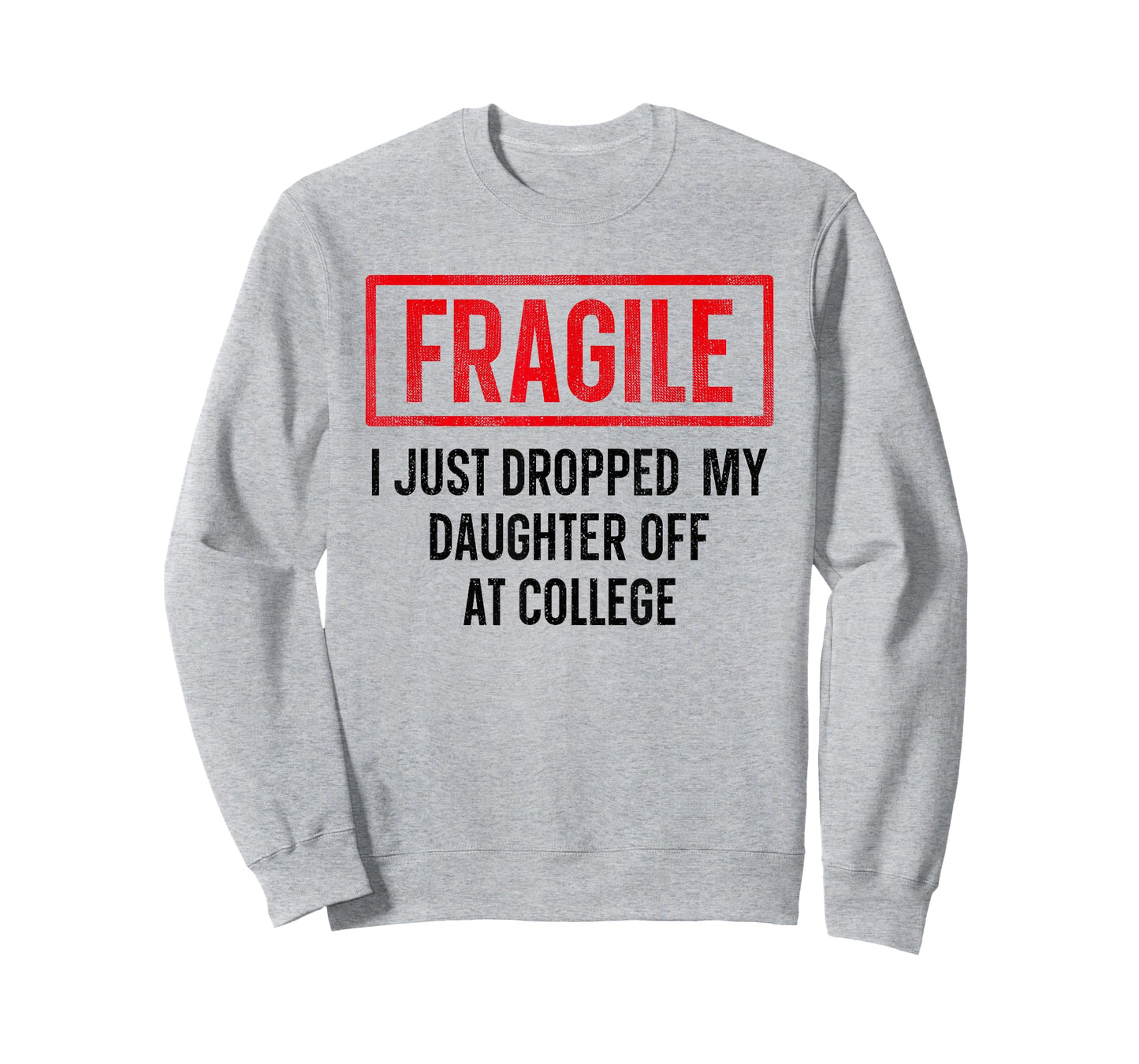 Funny Fragile I Just Dropped My Daughter Off at College T-Shirt