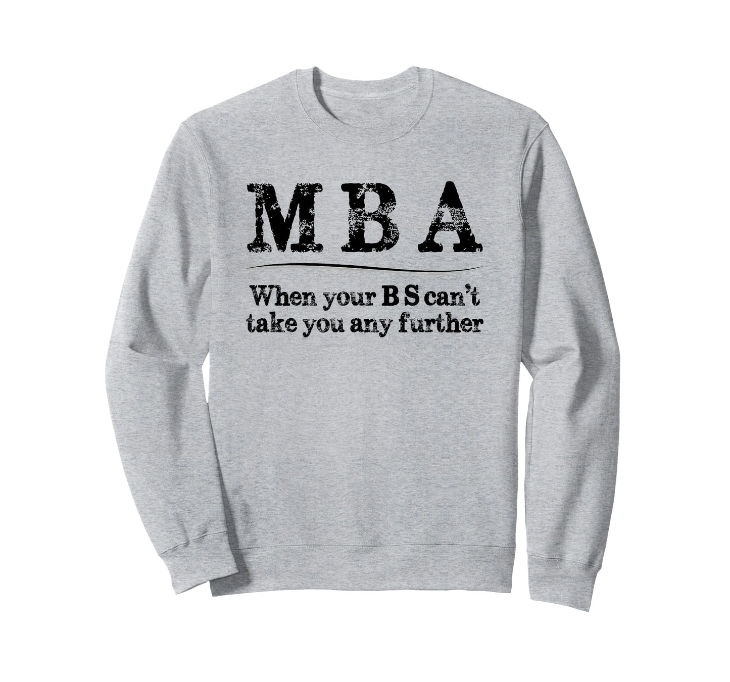 MBA Graduation Gifts - When Your BS Can't Take You Further T-Shirt