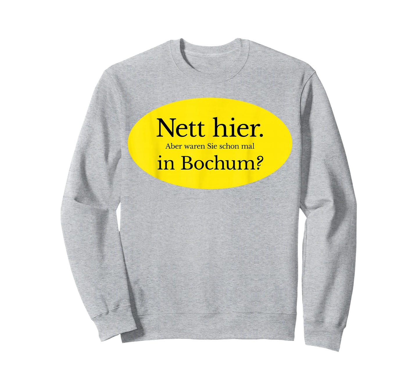 Nice here. But Have You Ever Been to Bochum? T-Shirt