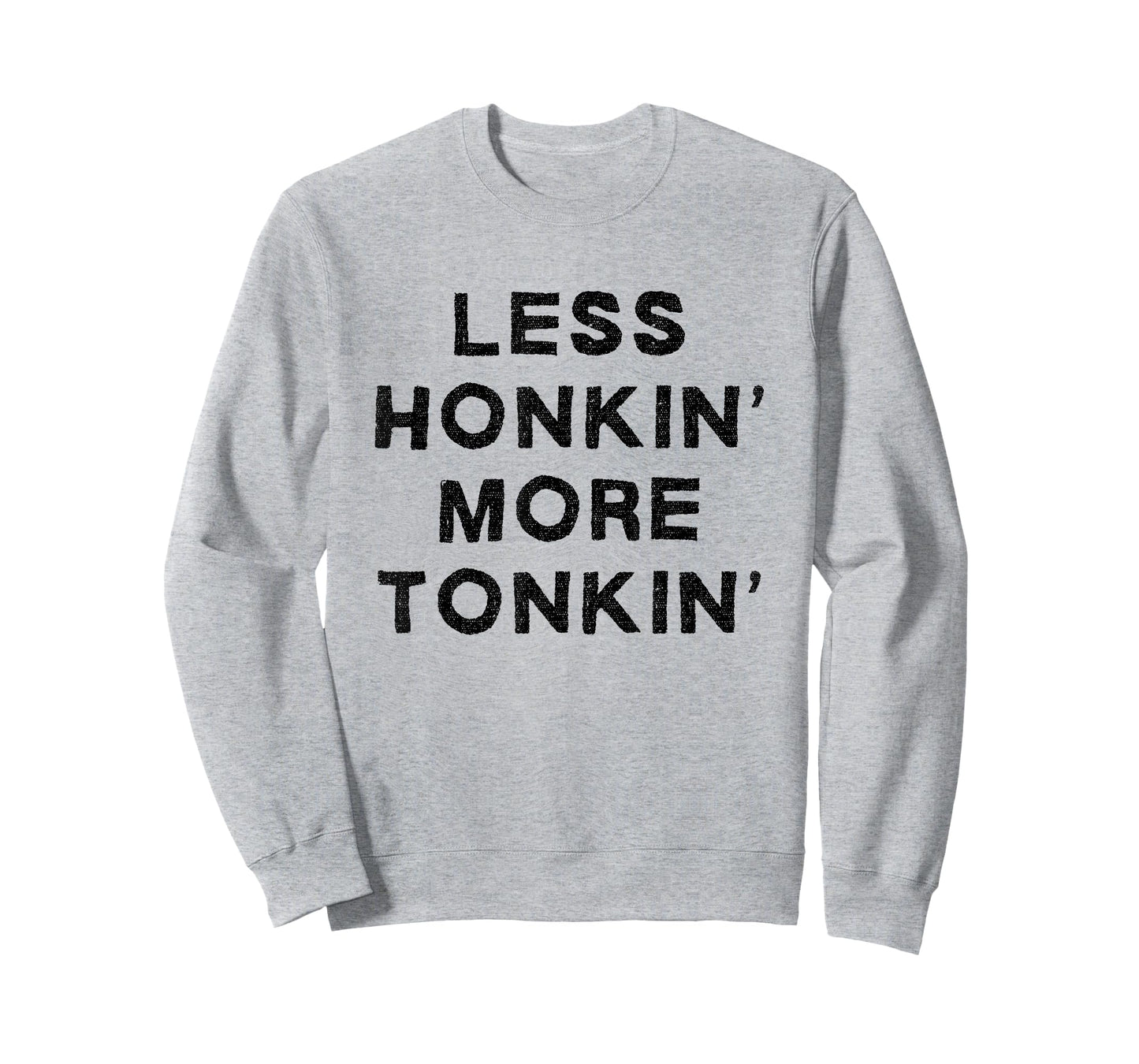 Less Honkin More Tonkin Funny Country Drinking Honky Tonk T-Shirt