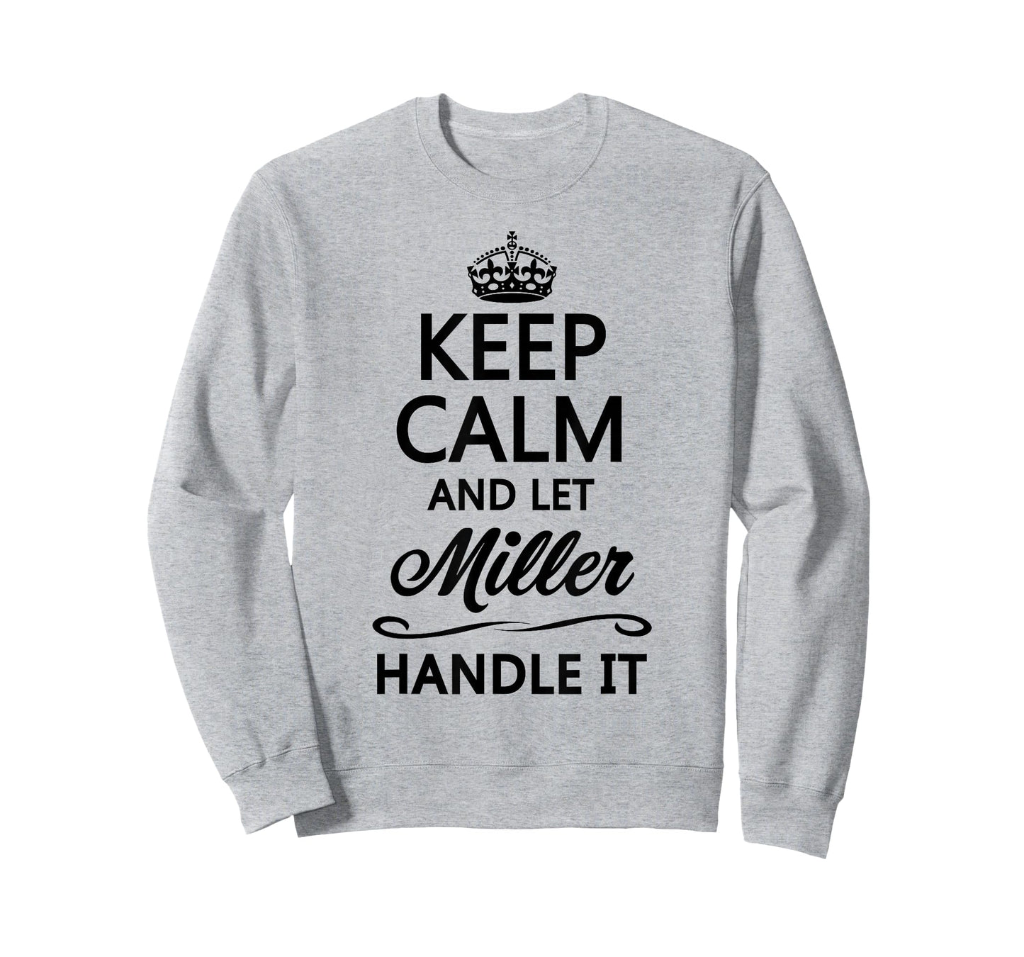 Keep Calm and let Miller Handle It | Funny Name Gift - T-Shirt