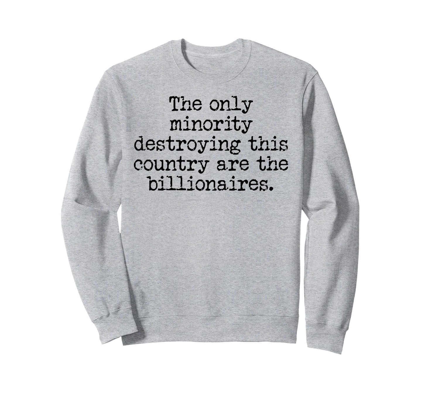 The Only Minority Destroying This Country are Billionaires T-Shirt