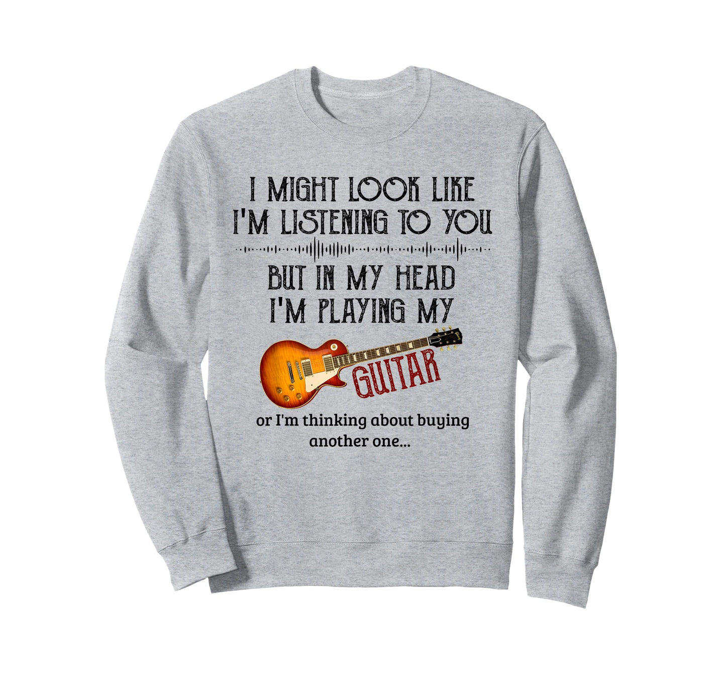 I Might Look Like I'm Listening to You Playing Music Guitar T-Shirt