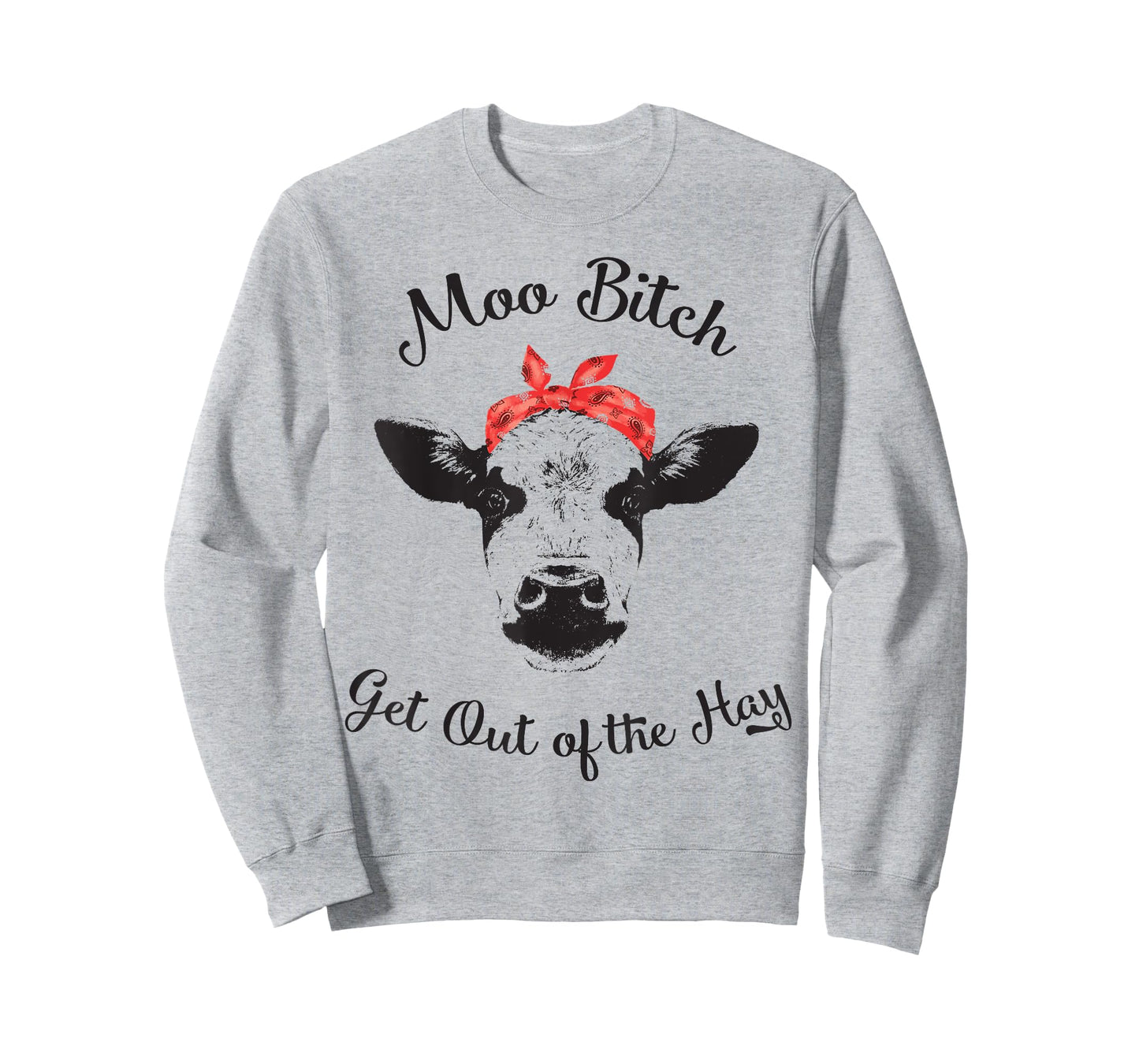 Moo Bitch Get Out The Hay Funny Heifer Cow Farm Shirt T-Shirt