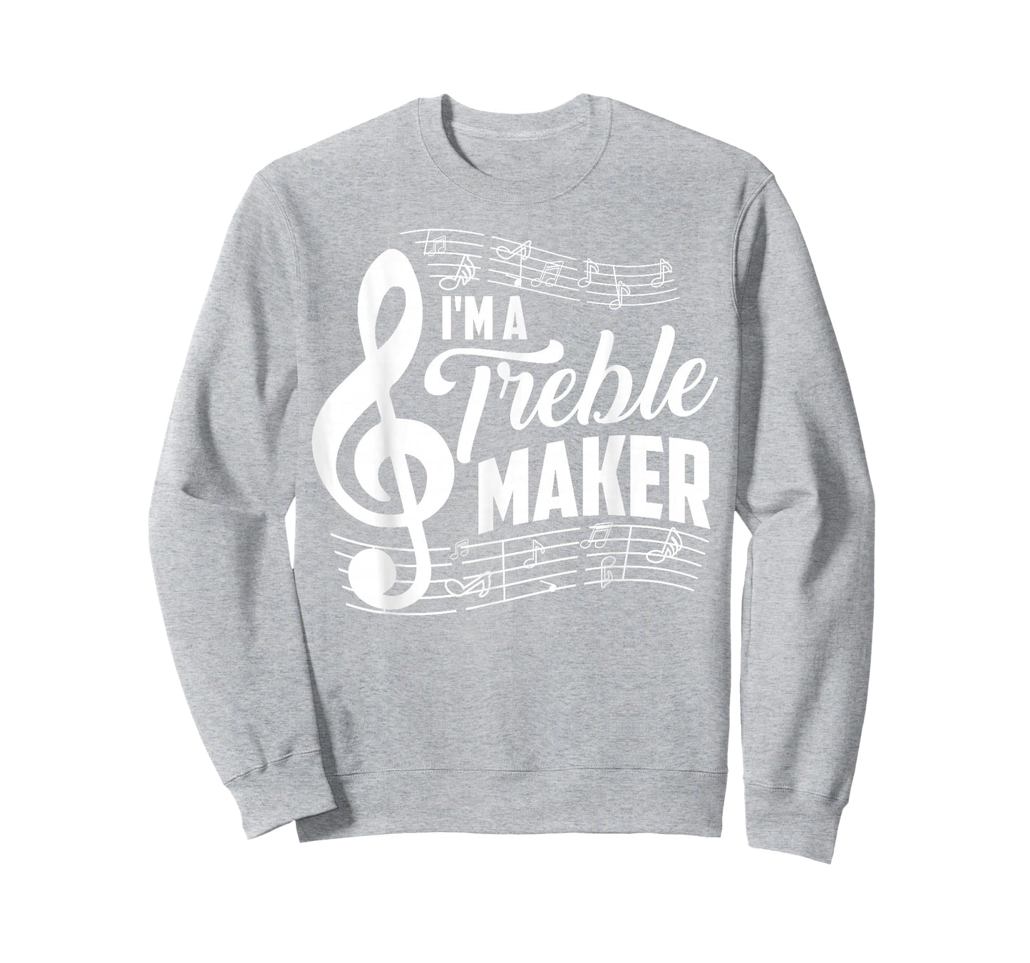 I'm A Treble Maker Shirt | Music Instrument Lovers Gag Gift T-Shirt