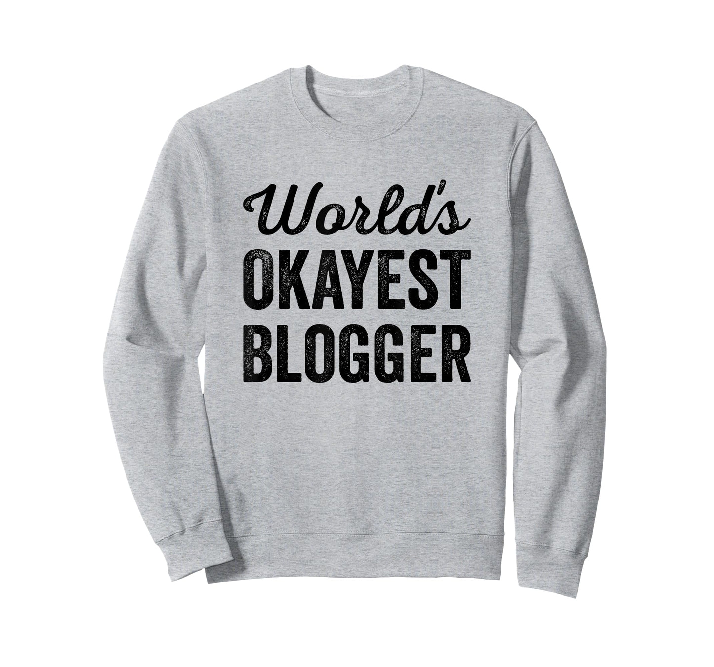 Worlds Okayest Blogger Funny Sarcastic The Best Blog Writer T-Shirt