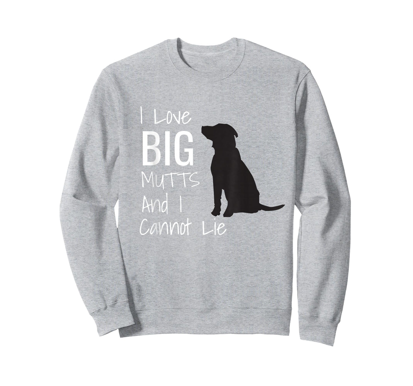 I Love BIG Mutts And I Cannot Lie Funny Dog Men Women Girls Kids T-Shirt