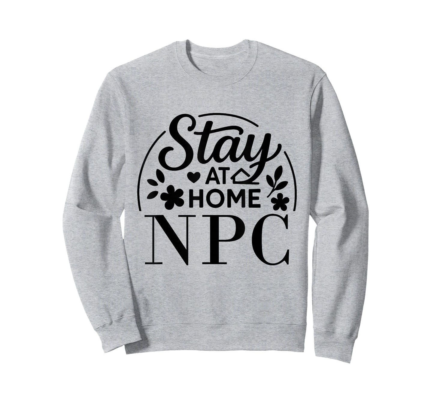 Stay at Home NPC Funny Quote Suitable for Kids Men Women. T-Shirt