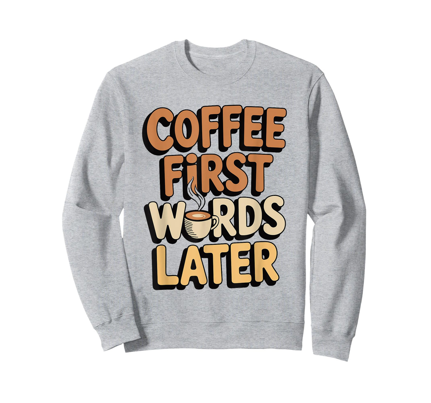Coffee First Words Later Funny Caffeine Lover Morning Quote T-Shirt