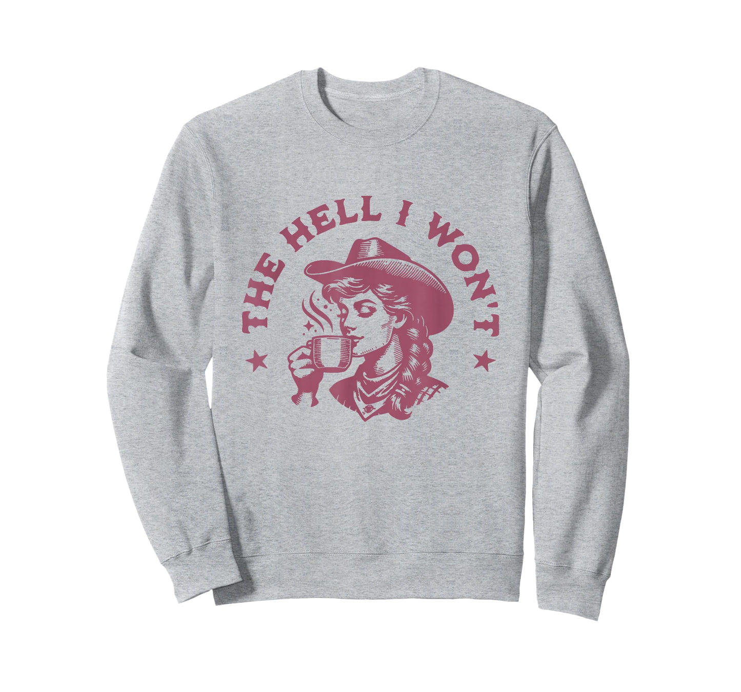 The Hell I Won't Cowboy Hat Country Vintage Coffee Cowgirl T-Shirt
