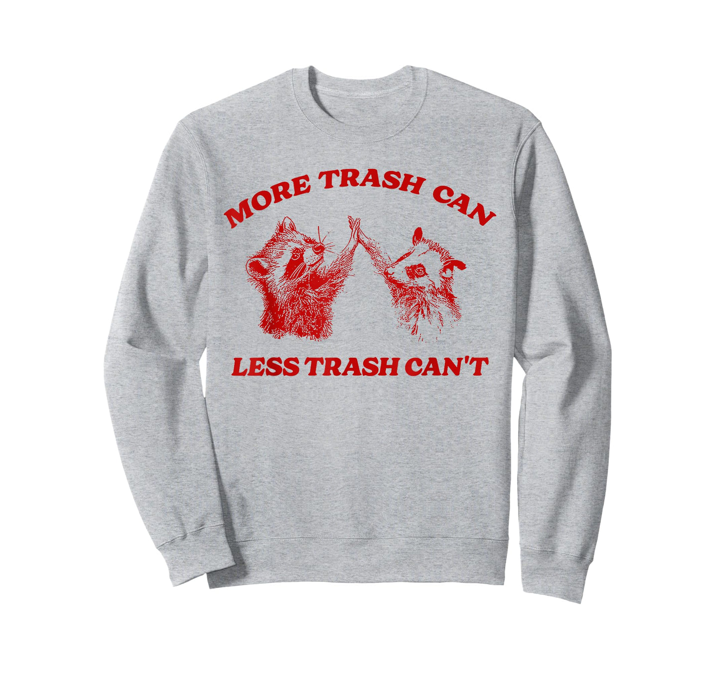 More Trash Can Less Trash Can't Funny Inspiration Raccoon T-Shirt