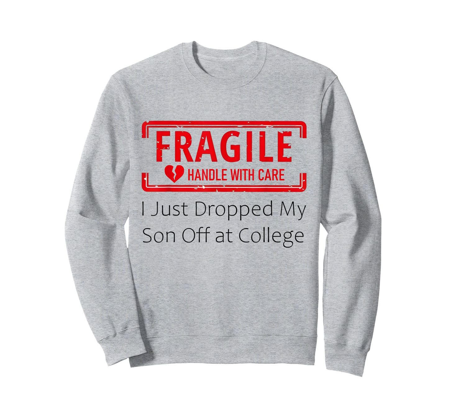 Fragile I Just Dropped My Son Off at College for Parents T-Shirt