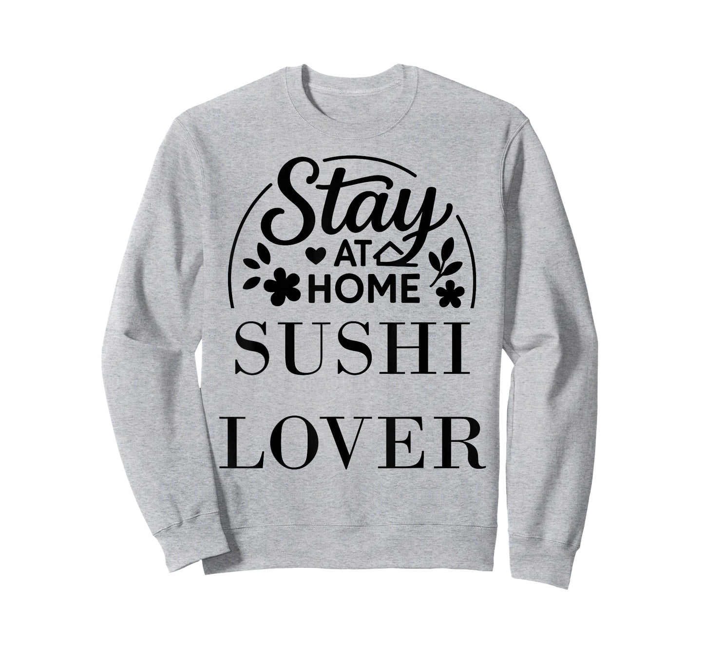 Stay at Home Sushi Lover Suitable for Kids Men Women. T-Shirt