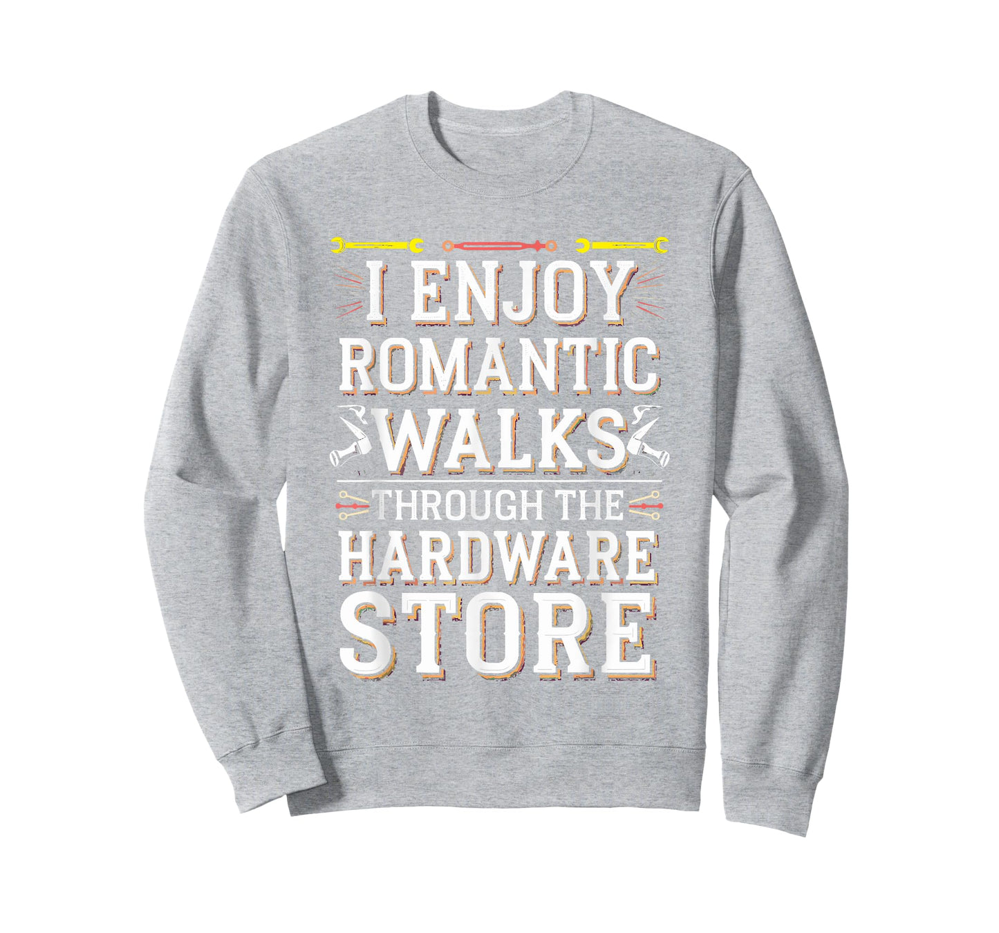 Romantic Walks Through The Hardware Store T-Shirt