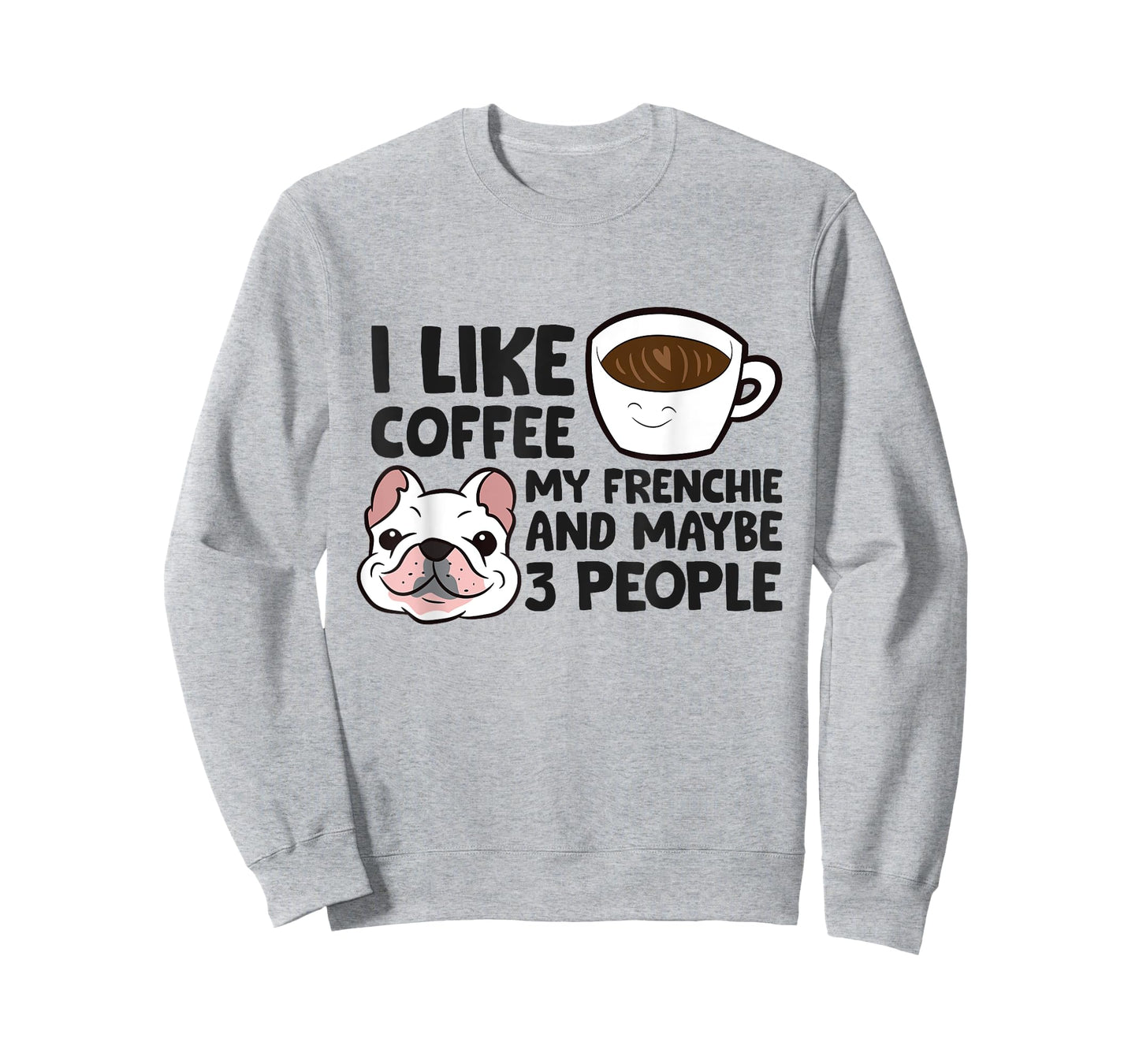 I Like Coffee My Frenchie And Maybe Like 3 People T-Shirt