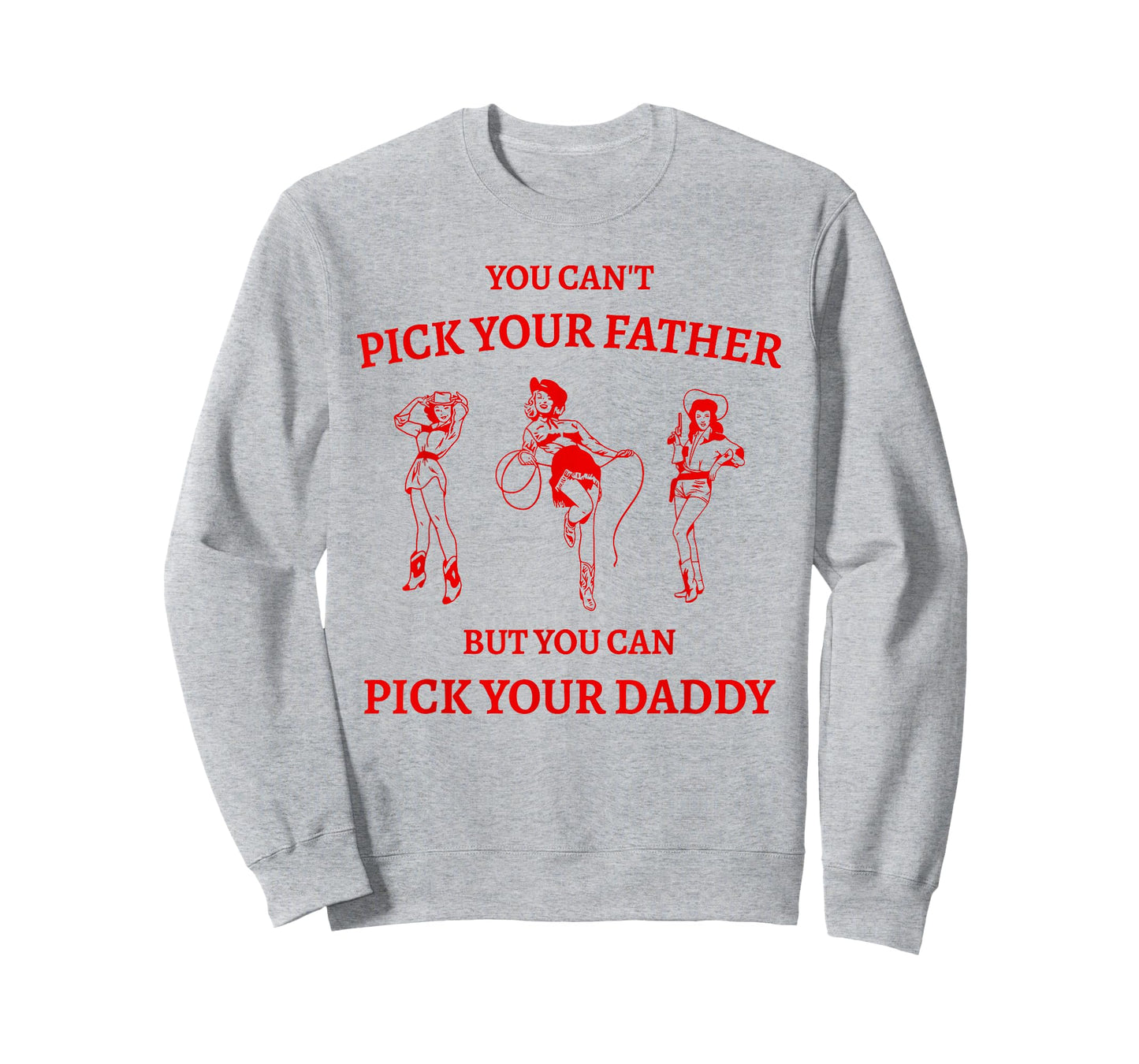 You Can't Pick Your Father But Can Pick Your Daddy Cowgirl T-Shirt