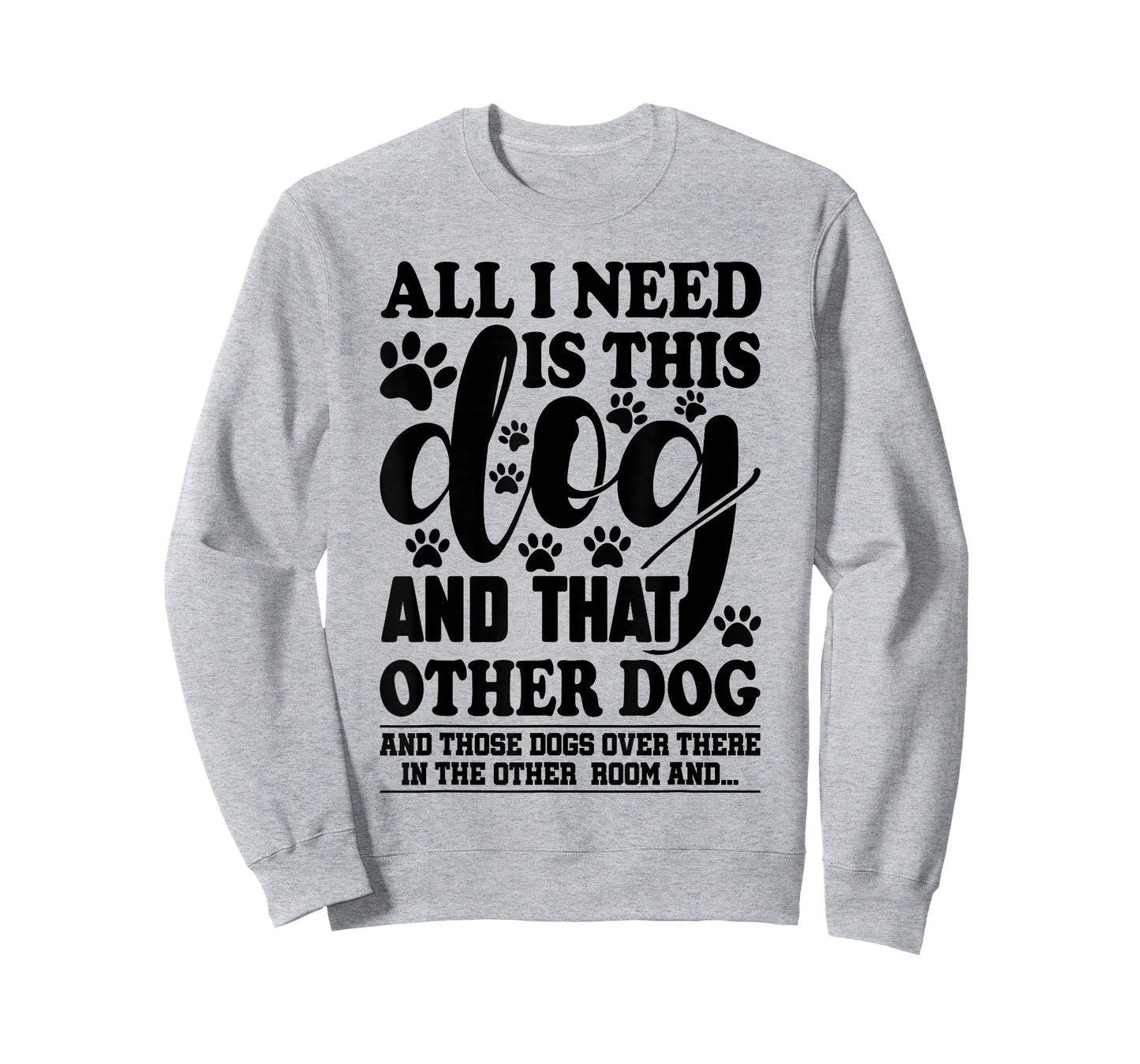 Dog Lover All I Need is This Dog and That Other Dog Graphic T-Shirt