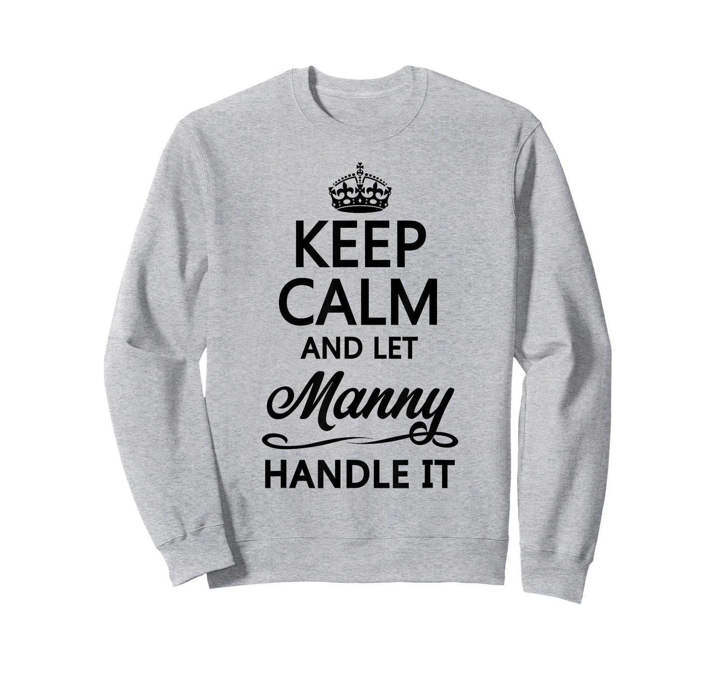 KEEP CALM and let MANNY Handle It | Funny Name Gift - T-Shirt