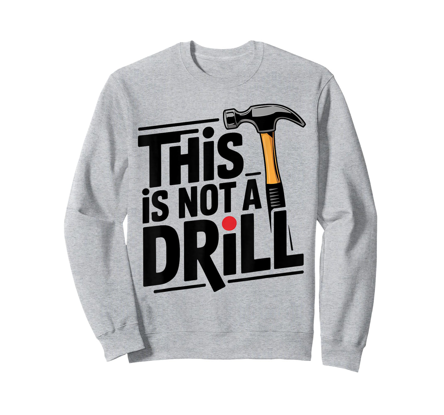 Funny This is Not A Drill Hammer Joke Design T-Shirt