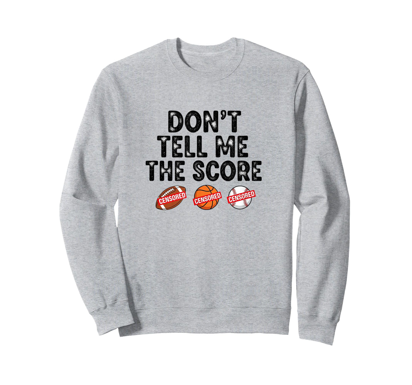 Dont Tell Me The Score, This Fun graphic for Every Fan T-Shirt
