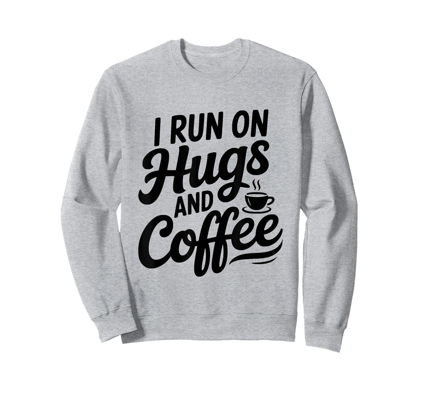 I Run On Hugs and Coffee for The Caffeinated Soul T-Shirt