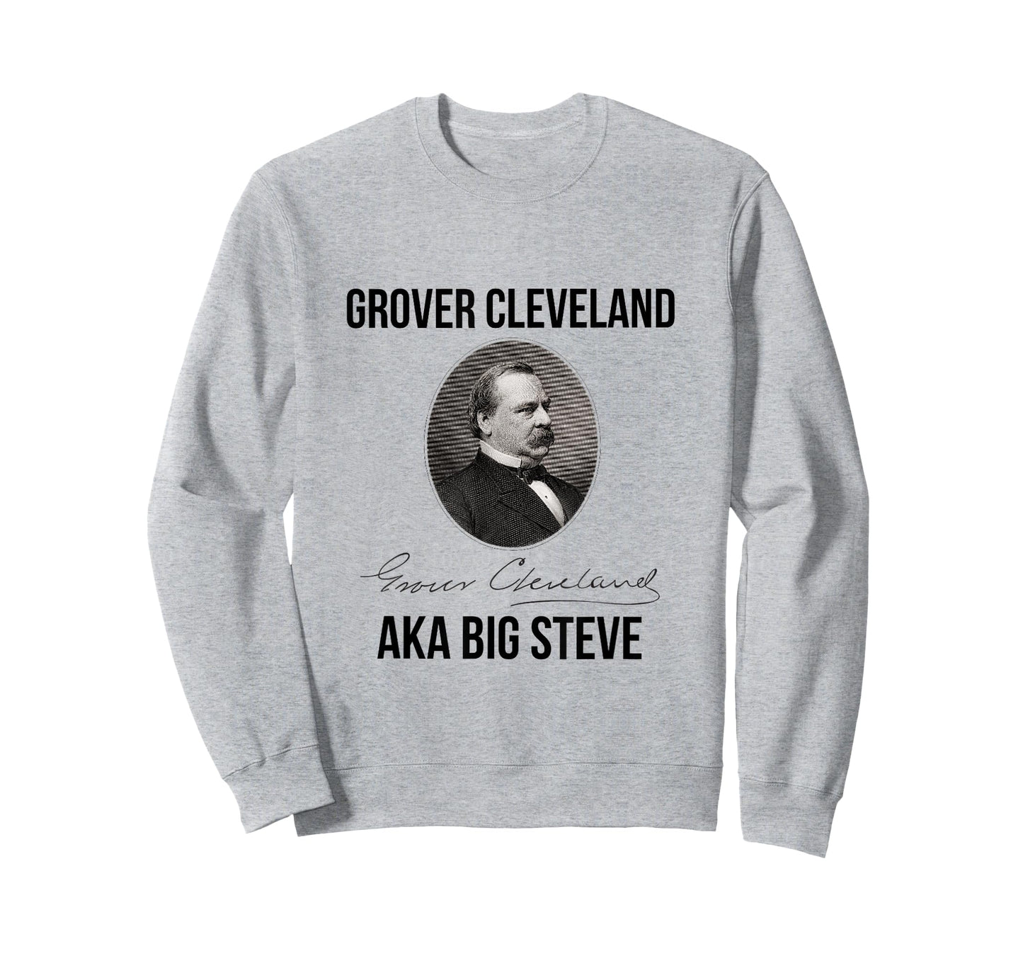 Grover Cleveland AKA Big Steve President Tshirt T-Shirt