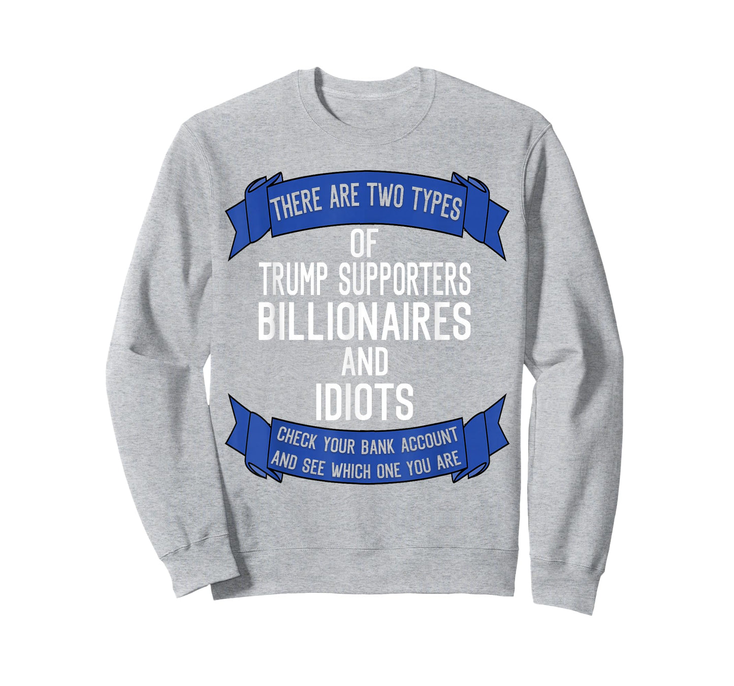 Funny Trump Supporters Idiots And Billionaires T-Shirt