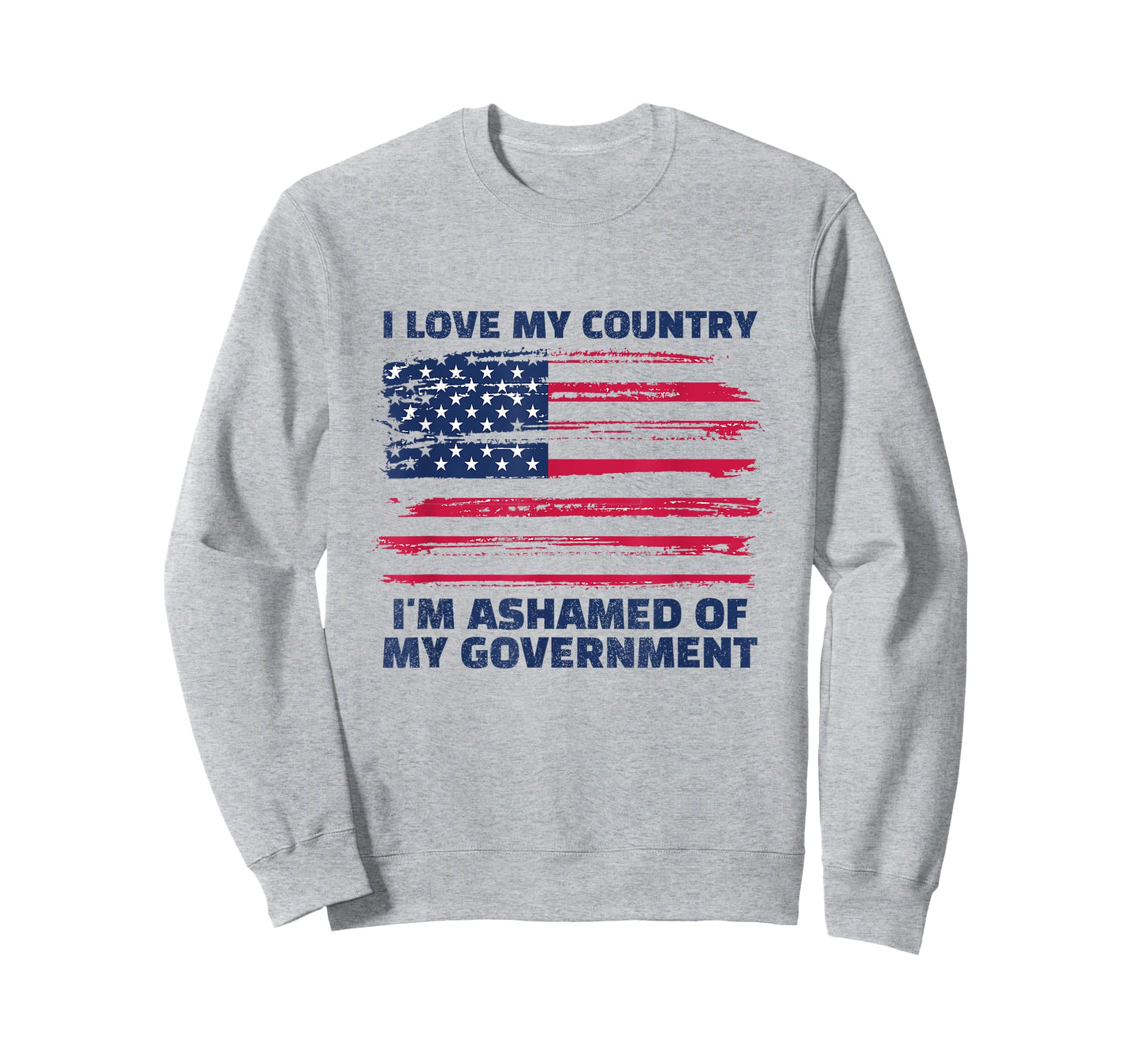 I LOVE MY COUNTRY, I'M ASHAMED OF MY GOVERNMENT T-Shirt