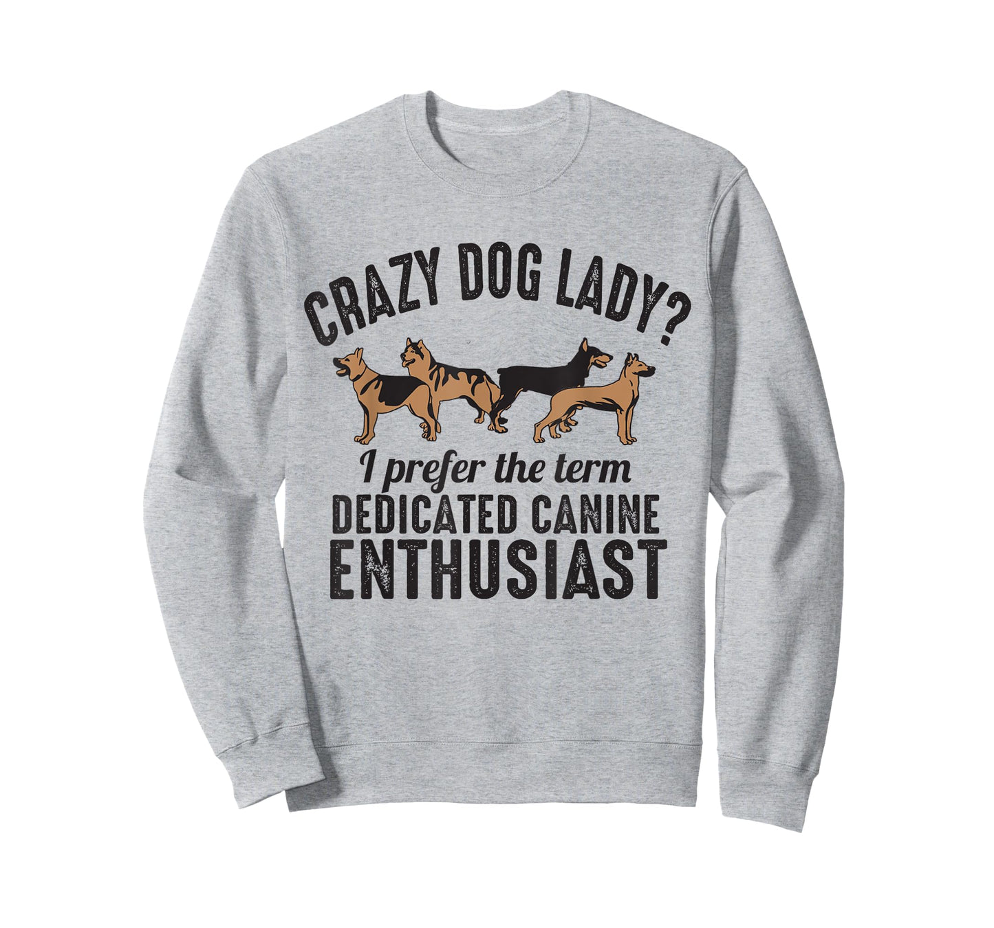 Crazy Dog Lady I Prefer the Term Dedicated Canine Enthusiast T-Shirt