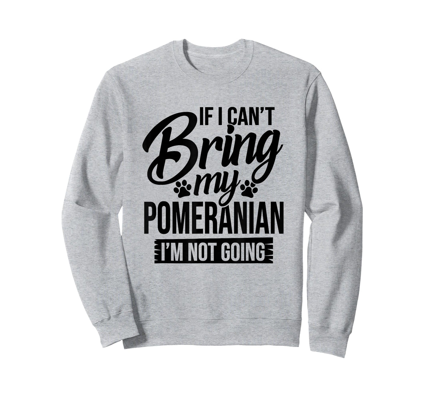 If I Can't Bring My Pomeranian - Pomeranian Lover Shirt Gift T-Shirt