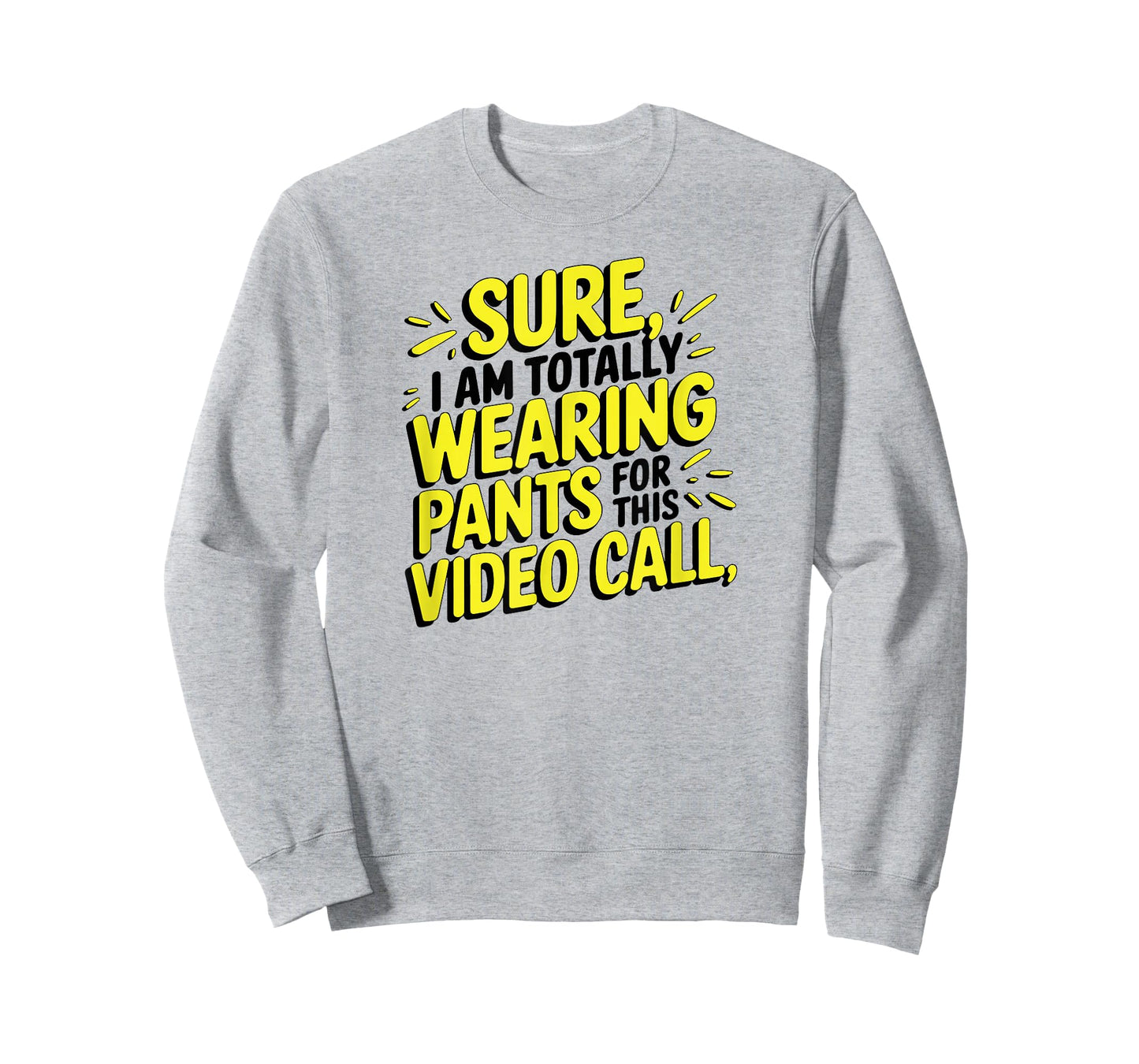 Sure I'm Totally Wearing Pants for This Video Call Workers T-Shirt