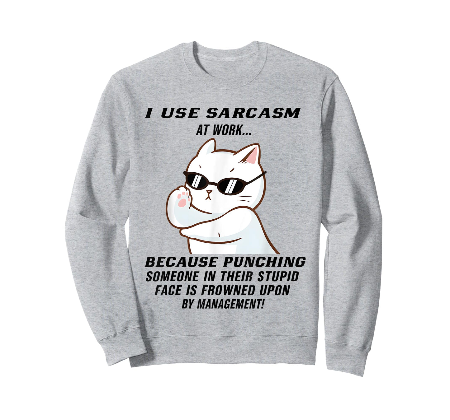 Cat I Use Sarcasm at Work Because Punching Someone in Their T-Shirt