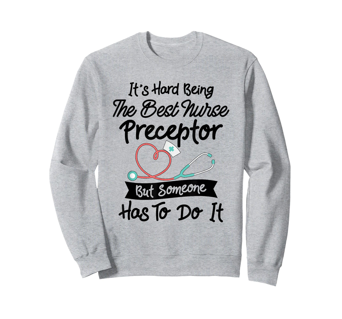 Funny Hard Being The Best Nurse Preceptor T-Shirt