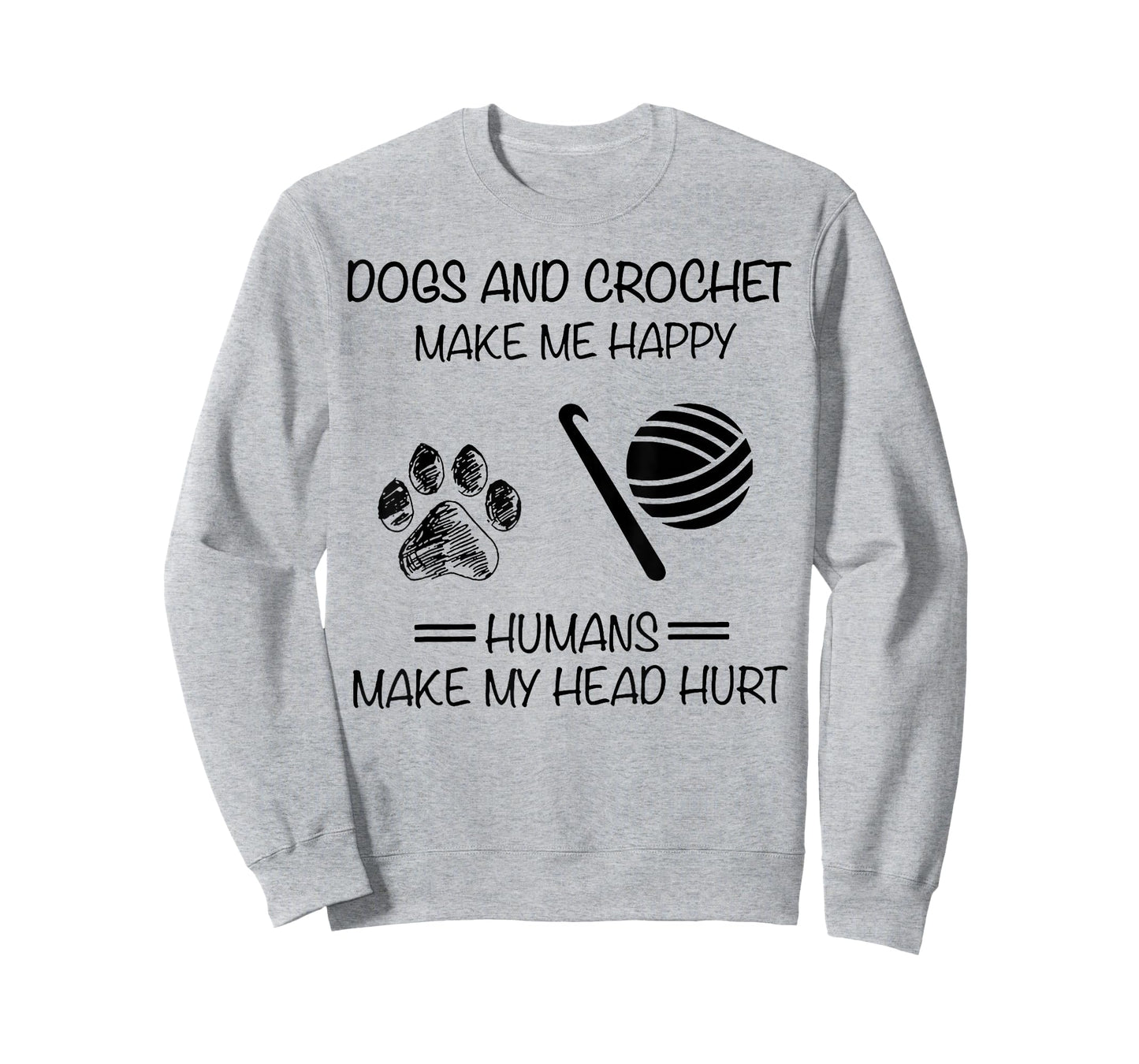 Dogs and Crochet Make Me Happy Humans Make My Head Hurt T-Shirt